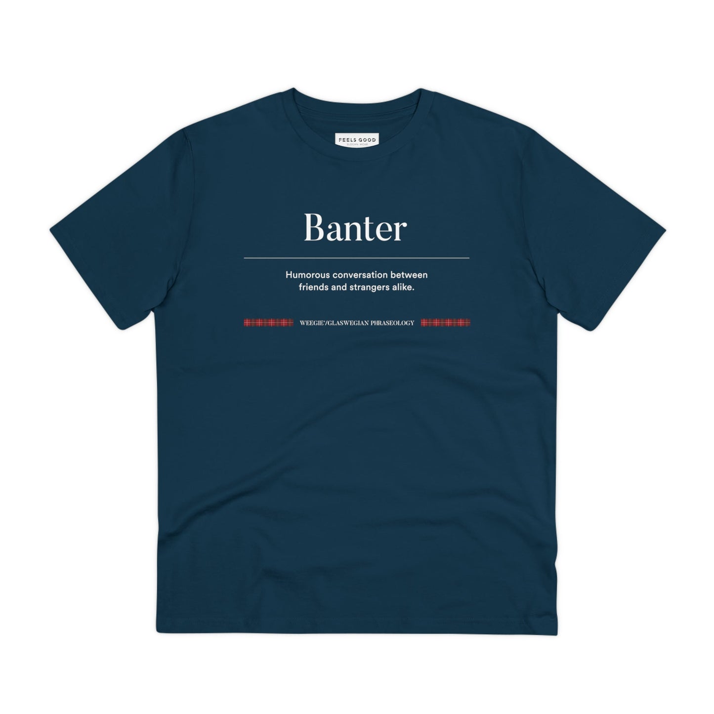 Own a piece of Scotland with the organic cotton 'Banter' Glaswegian Slang t-shirt. Get yours today!