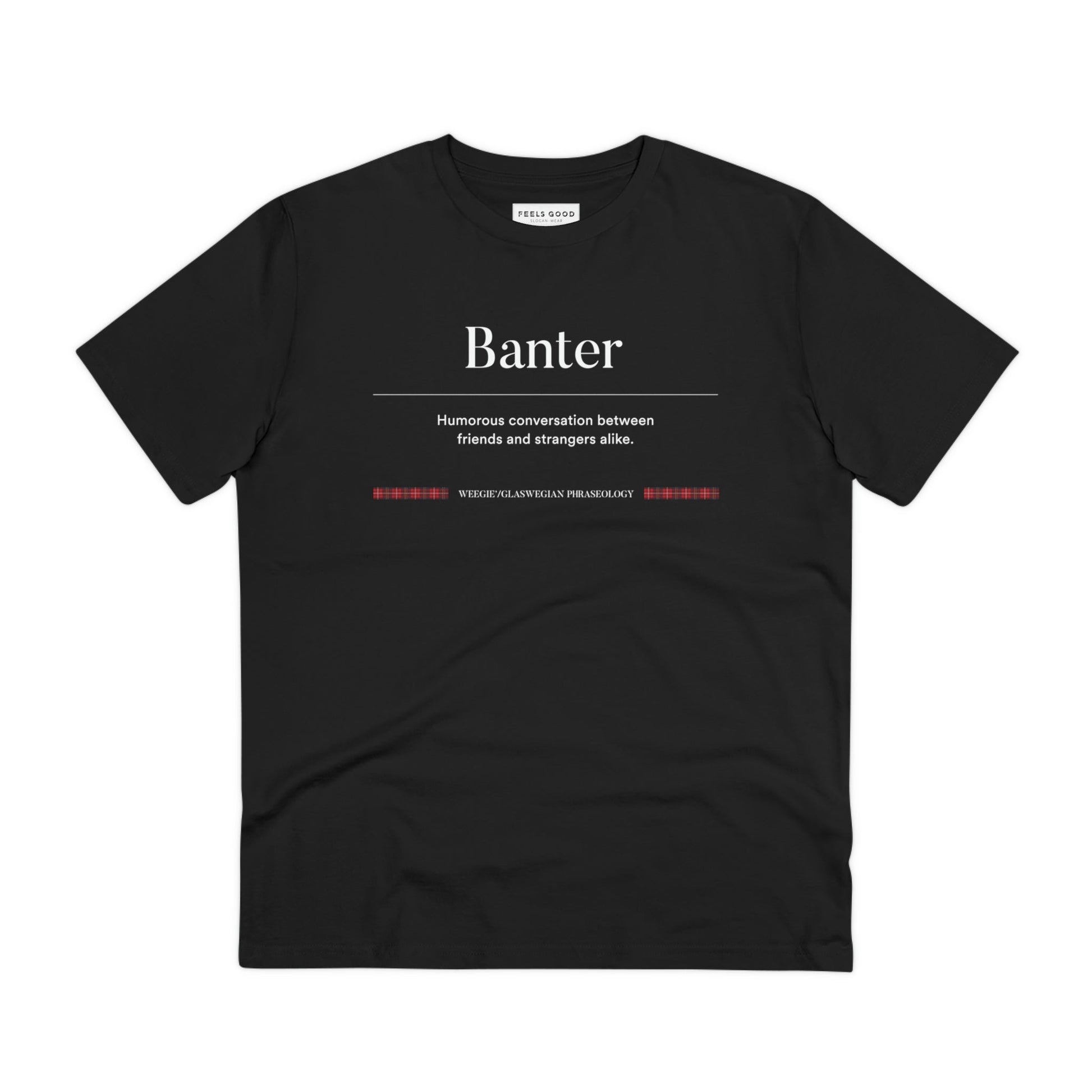 Rock the best t shirt Scottish style with the organic cotton 'Banter' Glaswegian Slang t-shirt today!