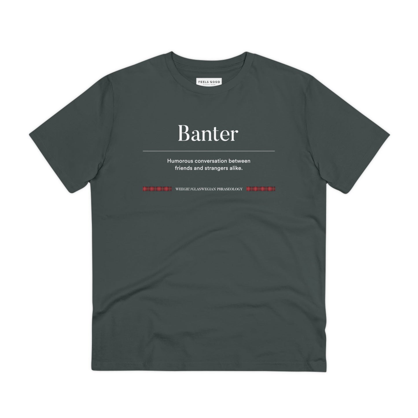 Nothing says Scottish slang phrases like the organic cotton 'Banter' Glaswegian Slang t-shirt!