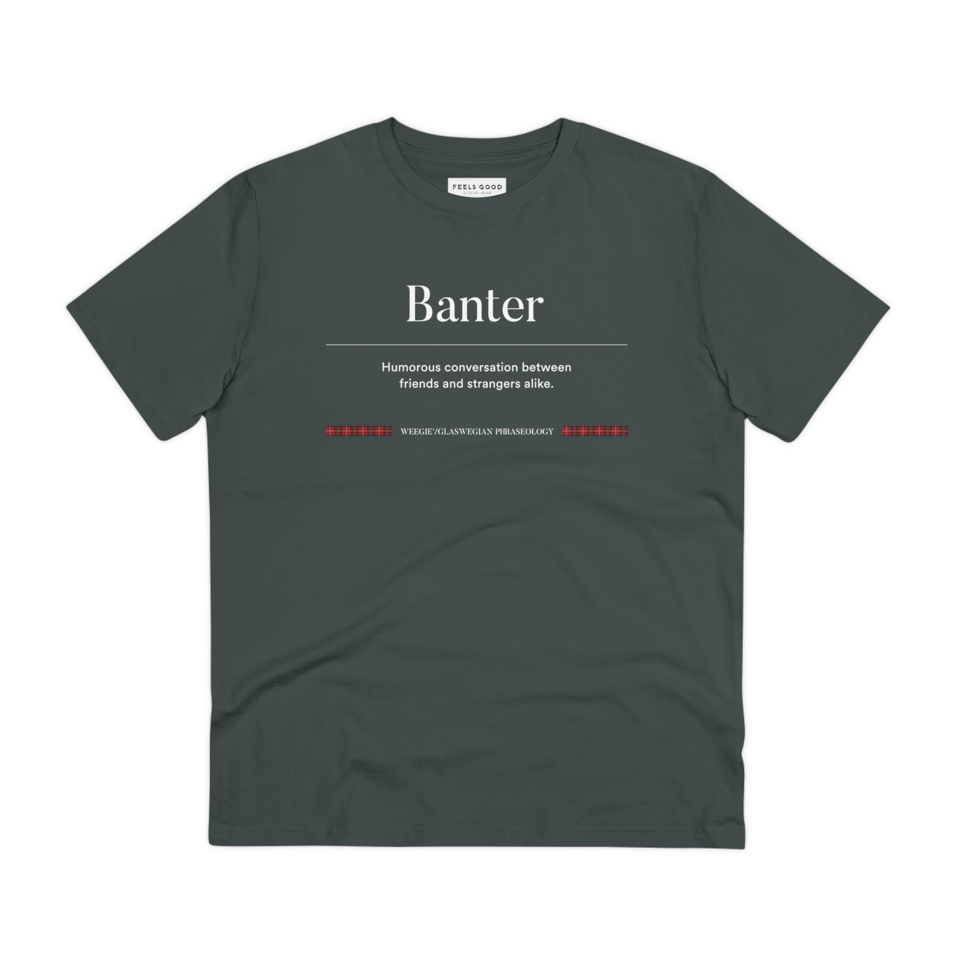 Nothing says Scottish slang phrases like the organic cotton 'Banter' Glaswegian Slang t-shirt!
