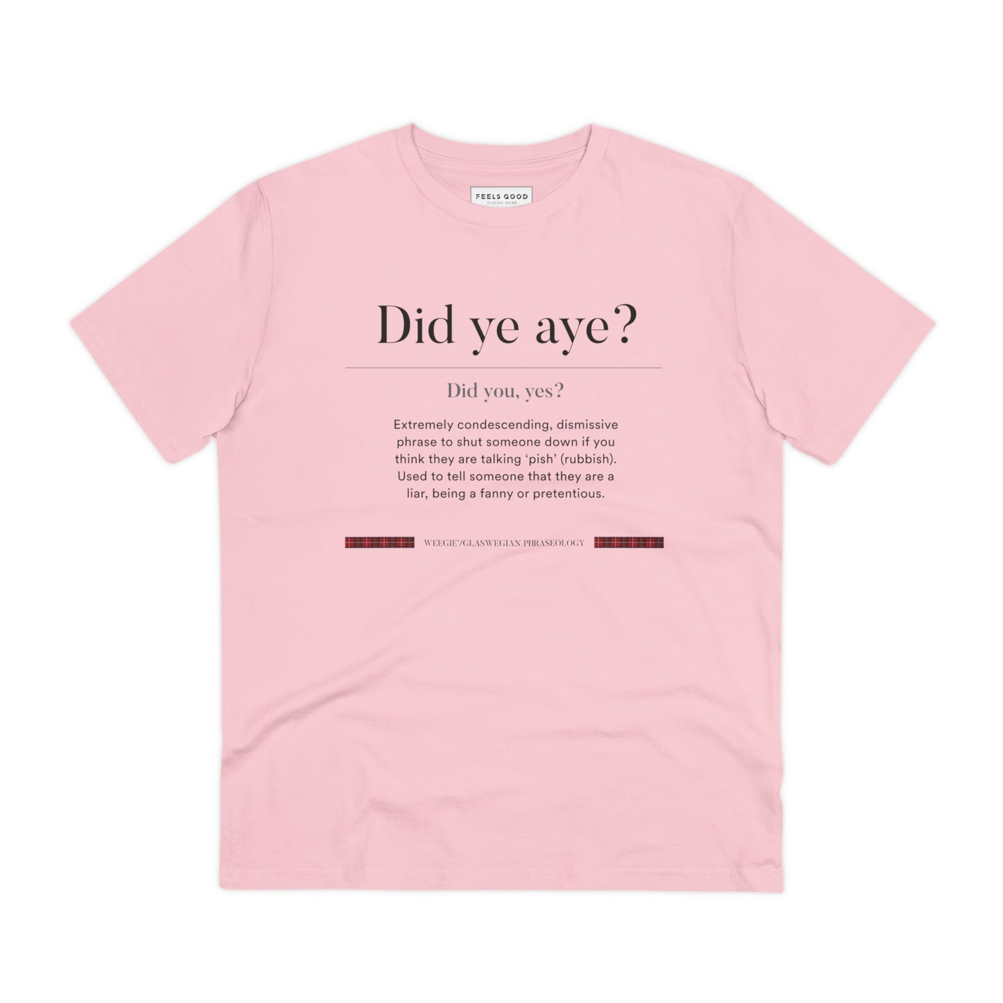 Add a twist to your Scottish outfit with the organic cotton 'Did Ye Aye' Glaswegian Slang t-shirt.