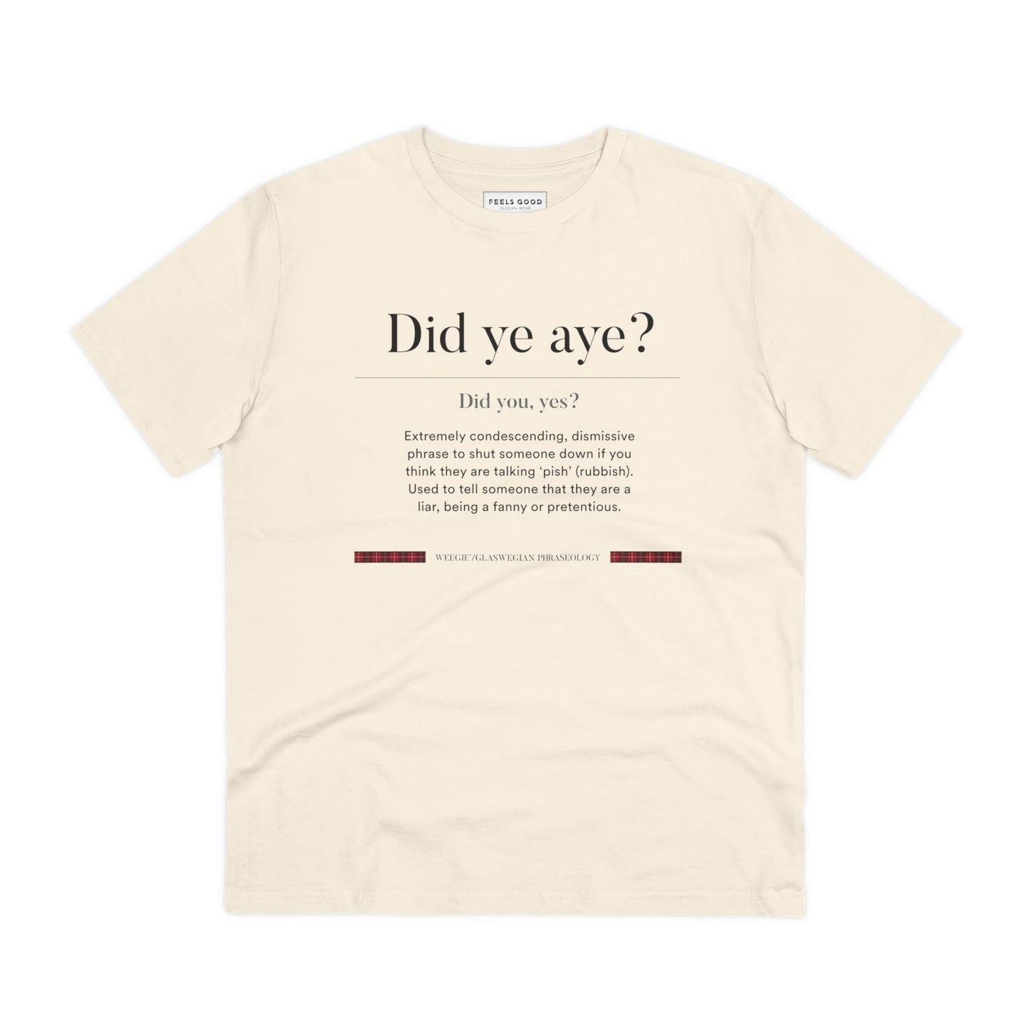 Love Scottish slang? Get the organic cotton 'Did Ye Aye' Glaswegian Slang t-shirt for a cool outfit.