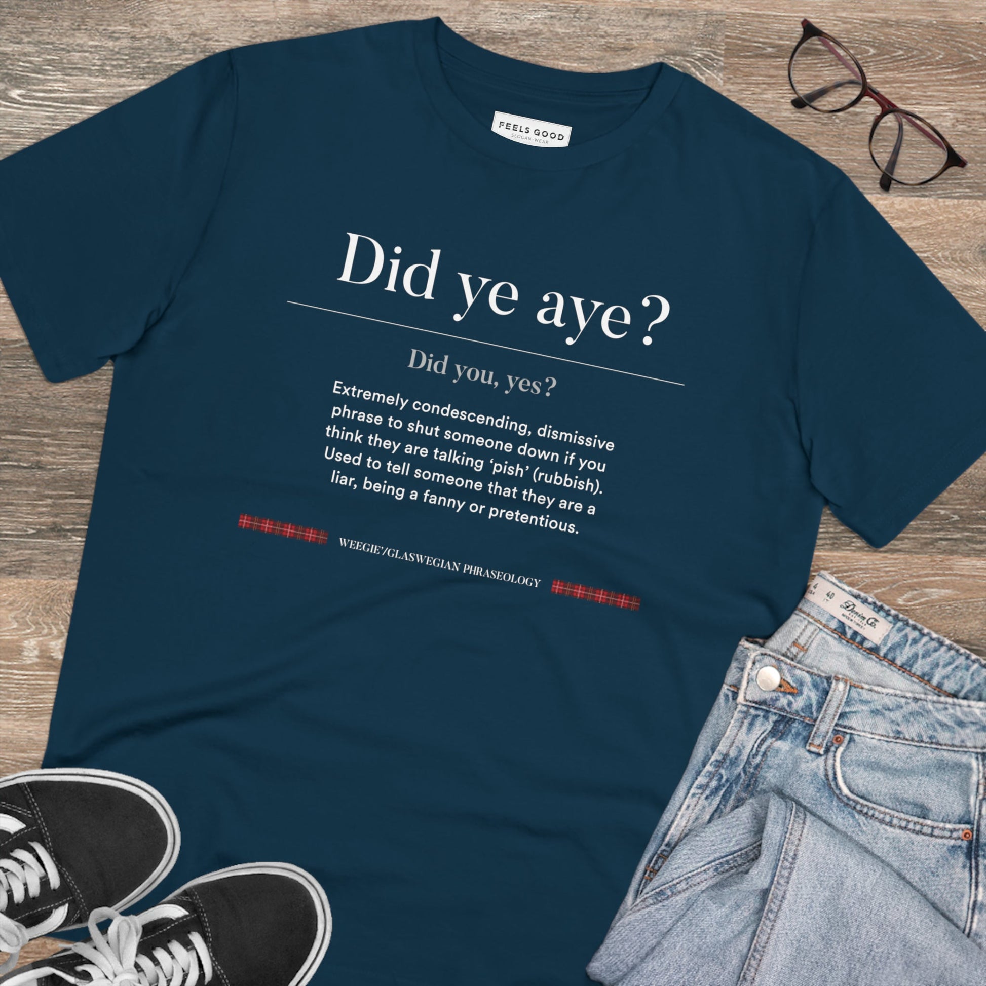 Love Scottish clothing? The organic cotton 'Did Ye Aye' Glaswegian Slang t-shirt is for you!