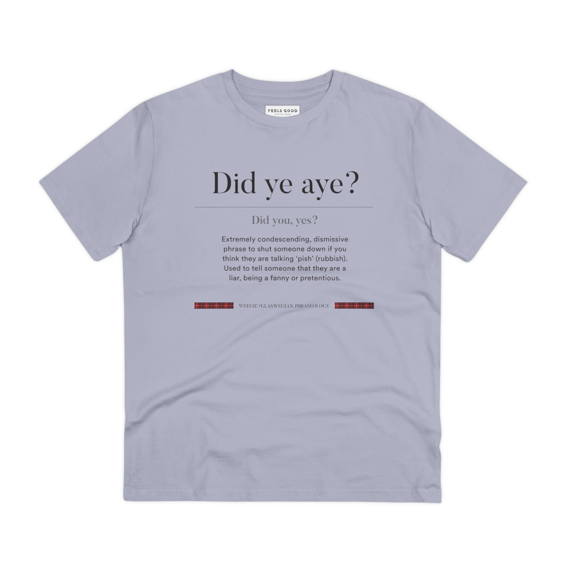 The organic cotton 'Did Ye Aye' Glaswegian Slang t-shirt blends Scottish traditional dress & humor.
