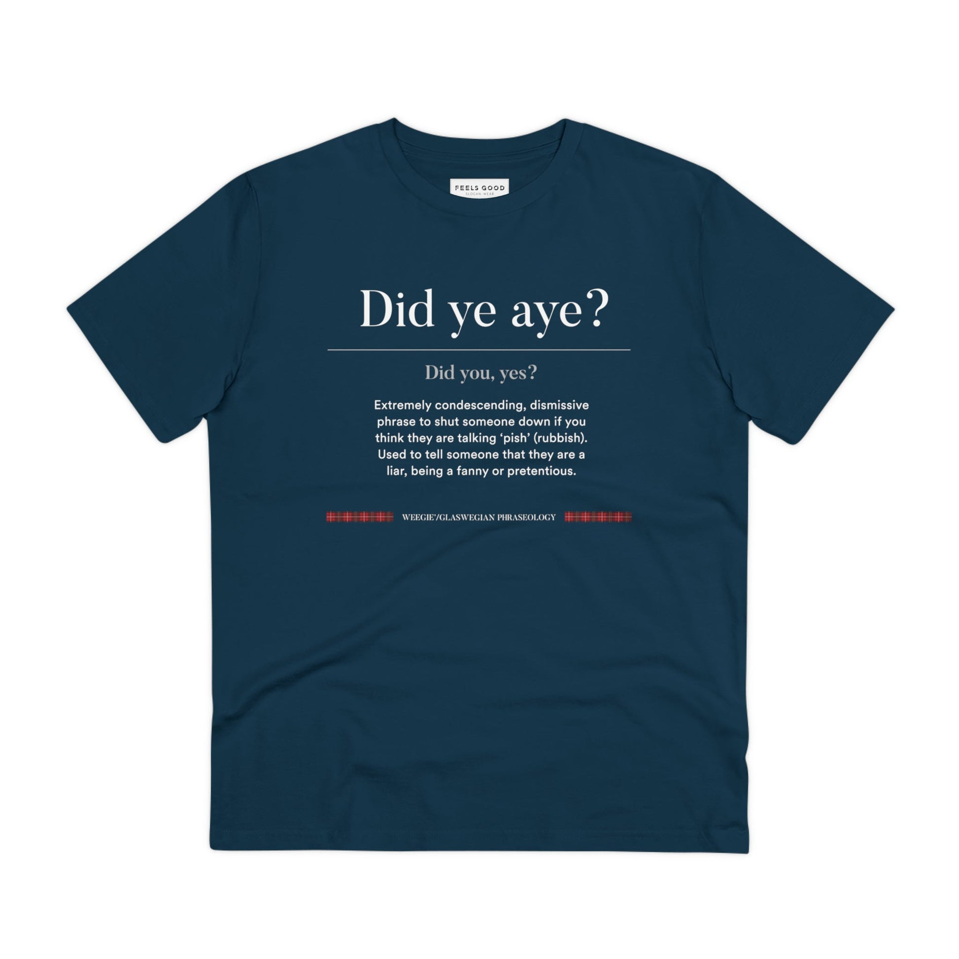 The organic cotton 'Did Ye Aye' Glaswegian Slang t-shirt brings fun Scottish slang to life!