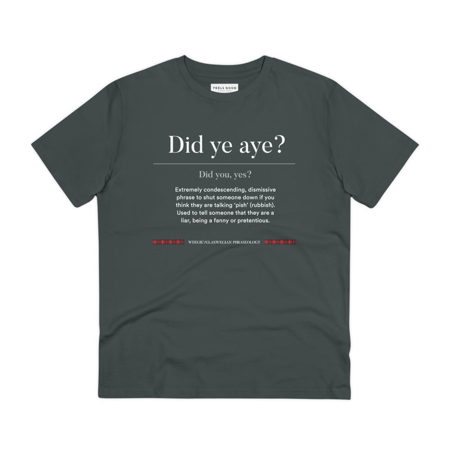Celebrate Scottish clothing with the organic cotton 'Did Ye Aye' Glaswegian Slang t-shirt today!