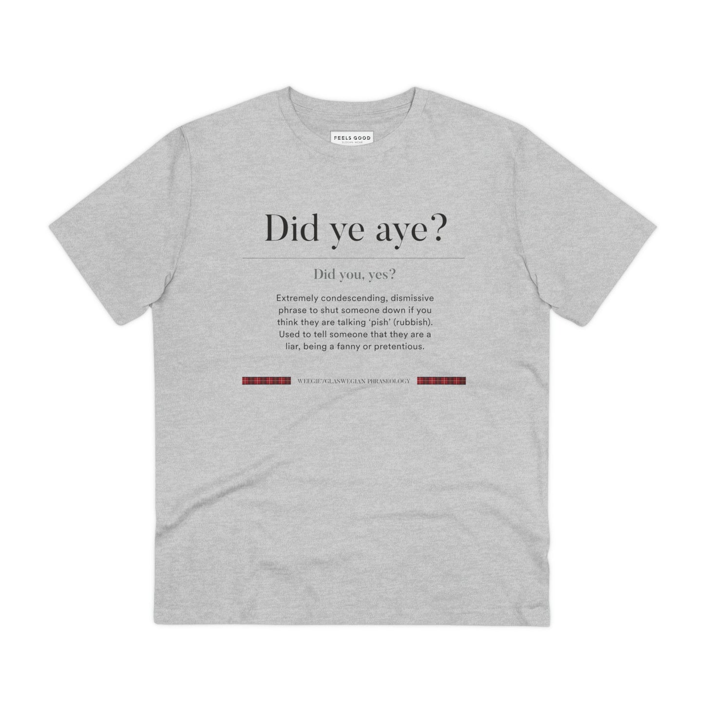 Show off your roots with the organic cotton 'Did Ye Aye' Glaswegian Slang t-shirt. Scottish clothing icon!