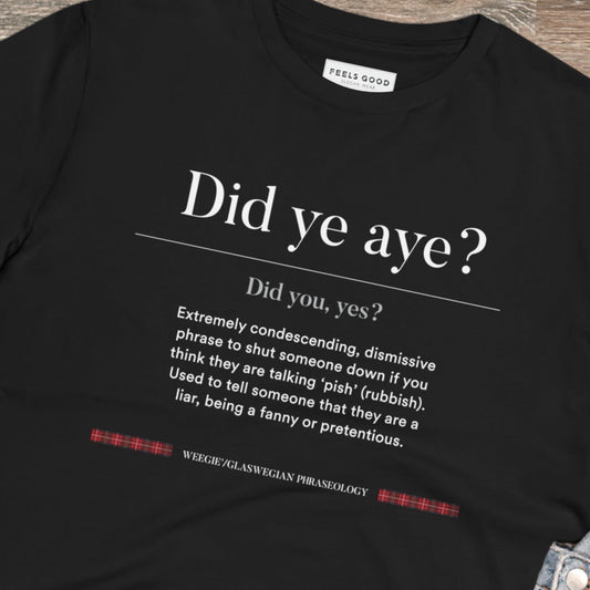 Love Scottish traditional dress? Try the organic cotton 'Did Ye Aye' Glaswegian Slang t-shirt today!
