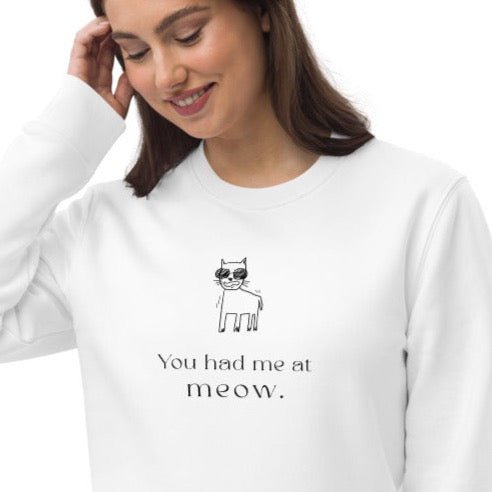 Organic Cotton 'Had Me At Meow' cat sweatshirt for animal lovers

