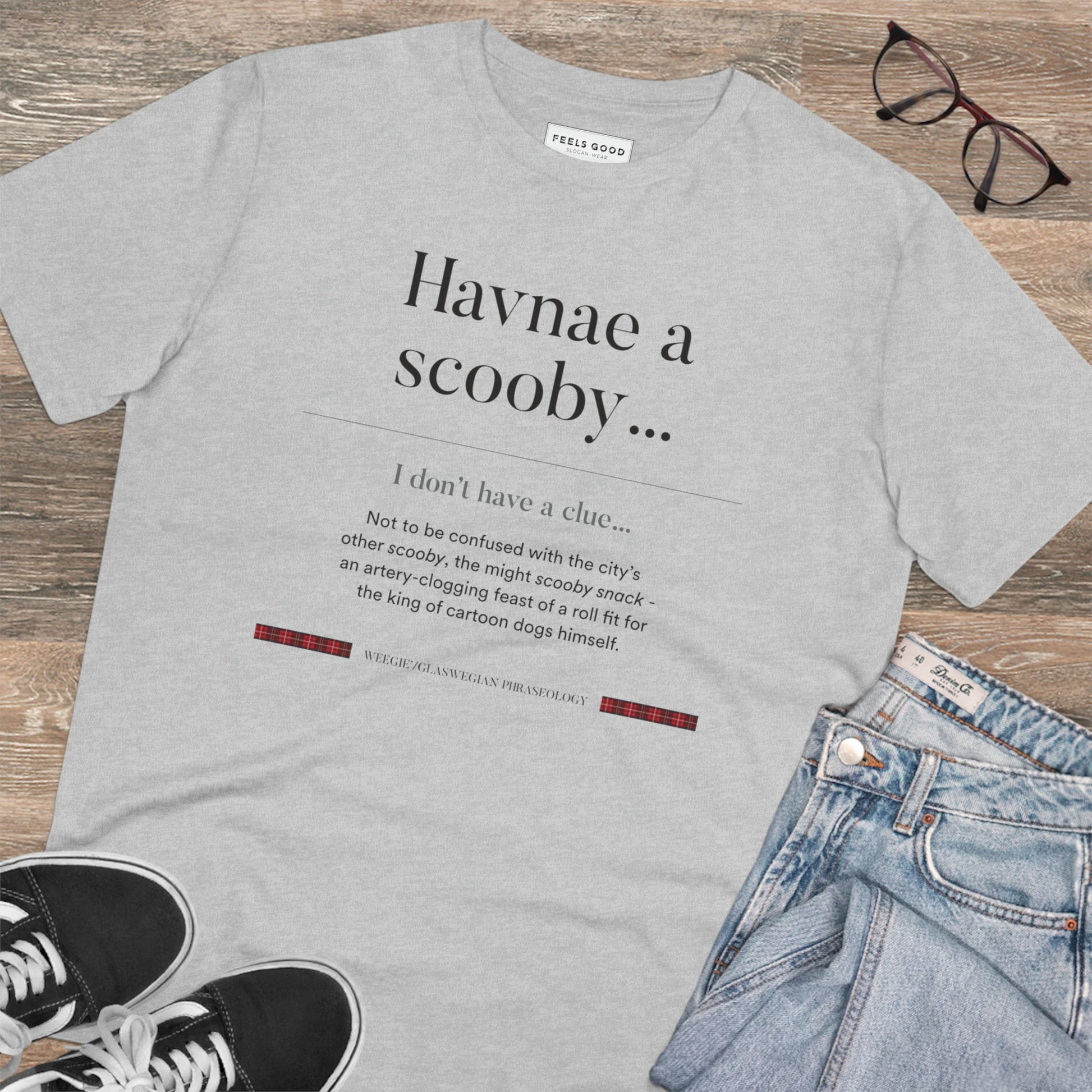 Rock a Scottish slang classic! The organic cotton 'Havnae A Scooby…' Glaswegian Slang t-shirt is here!