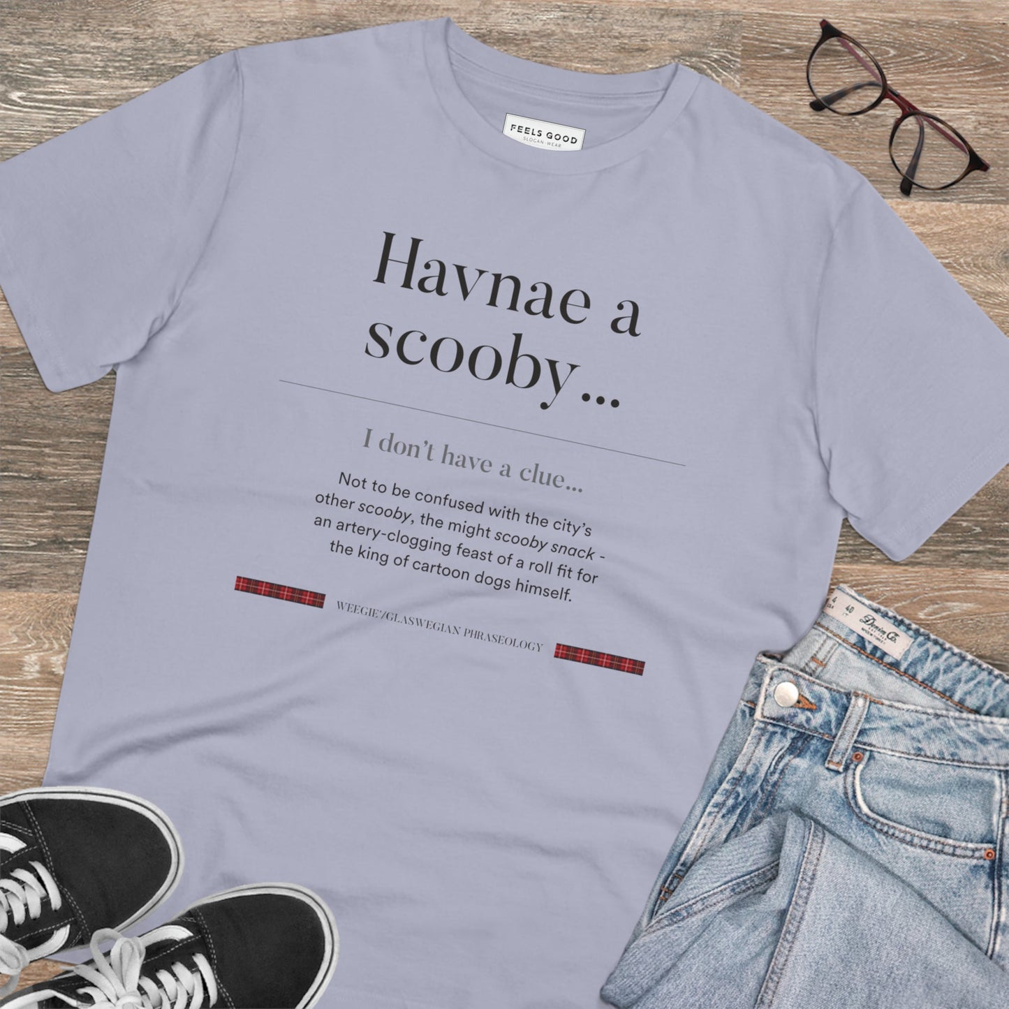 Get a funny Scotland tee with the organic cotton 'Havnae A Scooby…' Glaswegian Slang t-shirt. Order now!