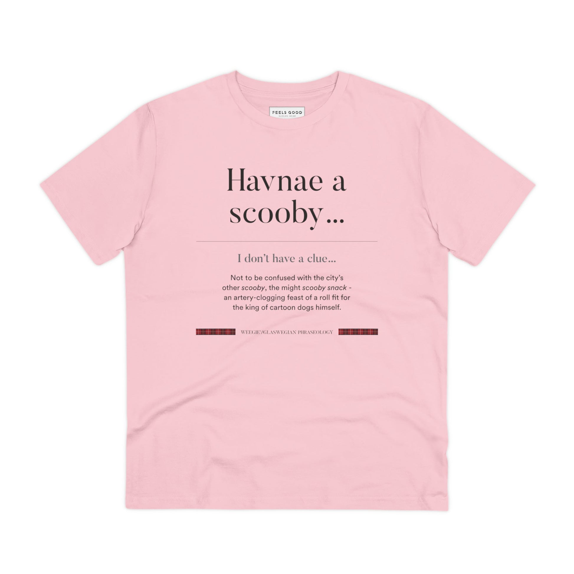Scottish slang fans will love the organic cotton 'Havnae A Scooby…' Glaswegian Slang t-shirt. Grab yours!