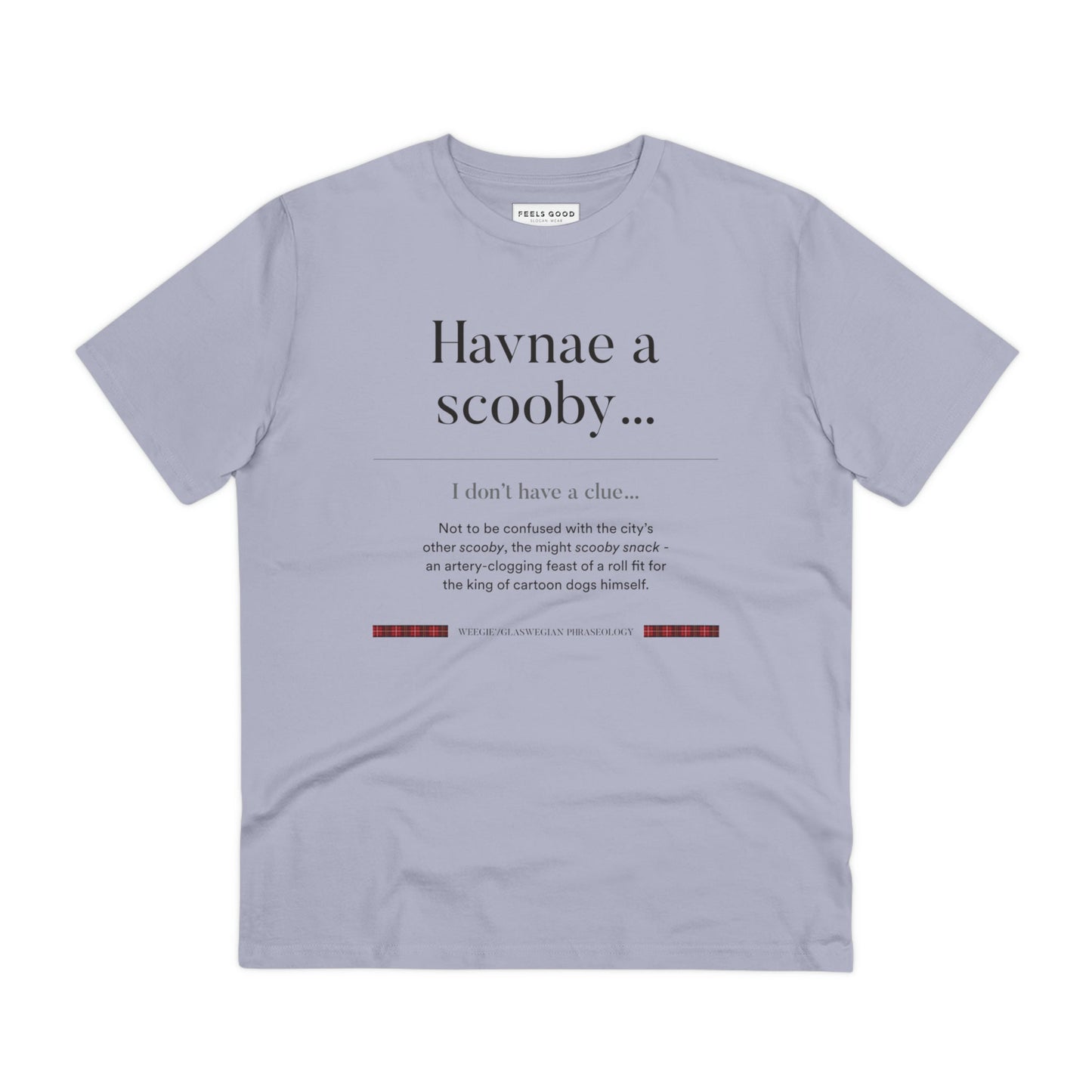 Love t-shirts from Scotland? The organic cotton 'Havnae A Scooby…' Glaswegian Slang t-shirt is a must-have!