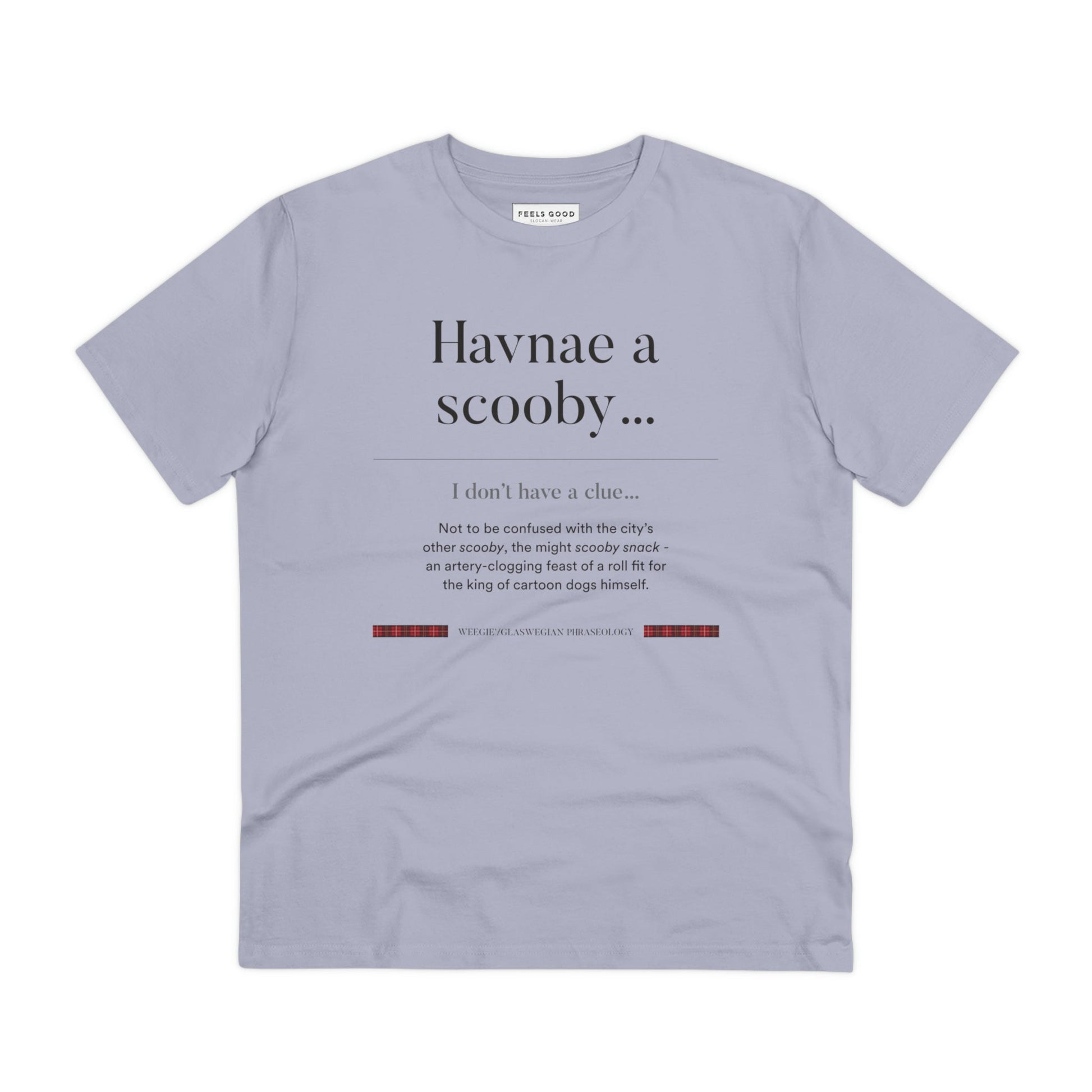 Love t-shirts from Scotland? The organic cotton 'Havnae A Scooby…' Glaswegian Slang t-shirt is a must-have!