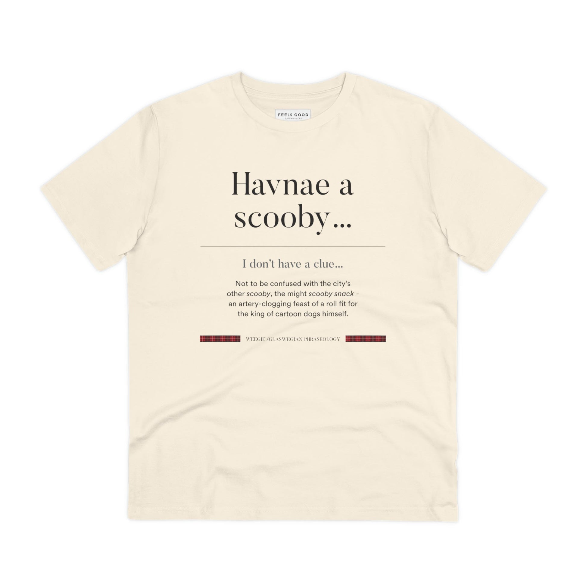 Show off your Scottish pride with the organic cotton 'Havnae A Scooby…' Glaswegian Slang t-shirt today!