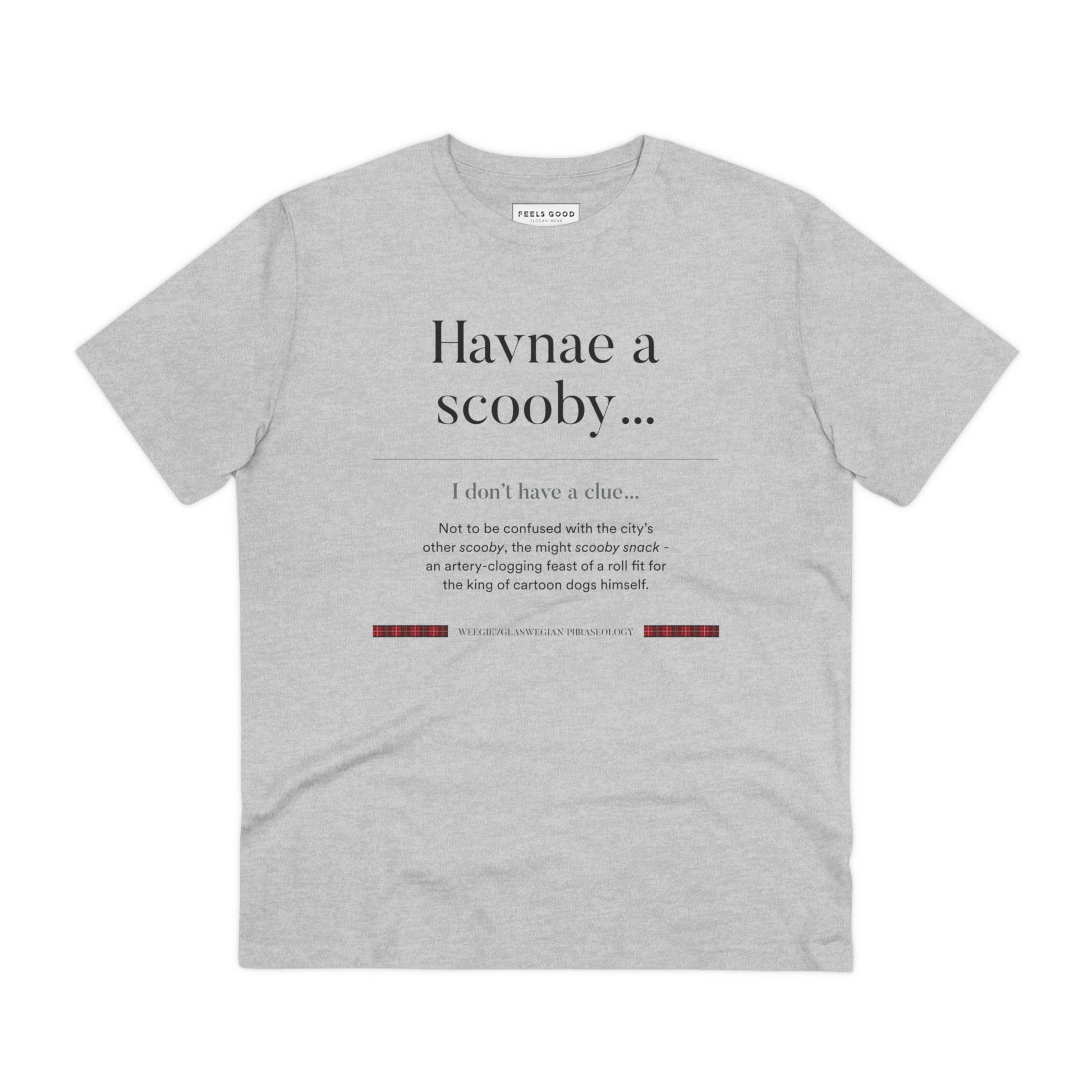 If you love Scottish slang, the organic cotton 'Havnae A Scooby…' Glaswegian Slang t-shirt is for you!