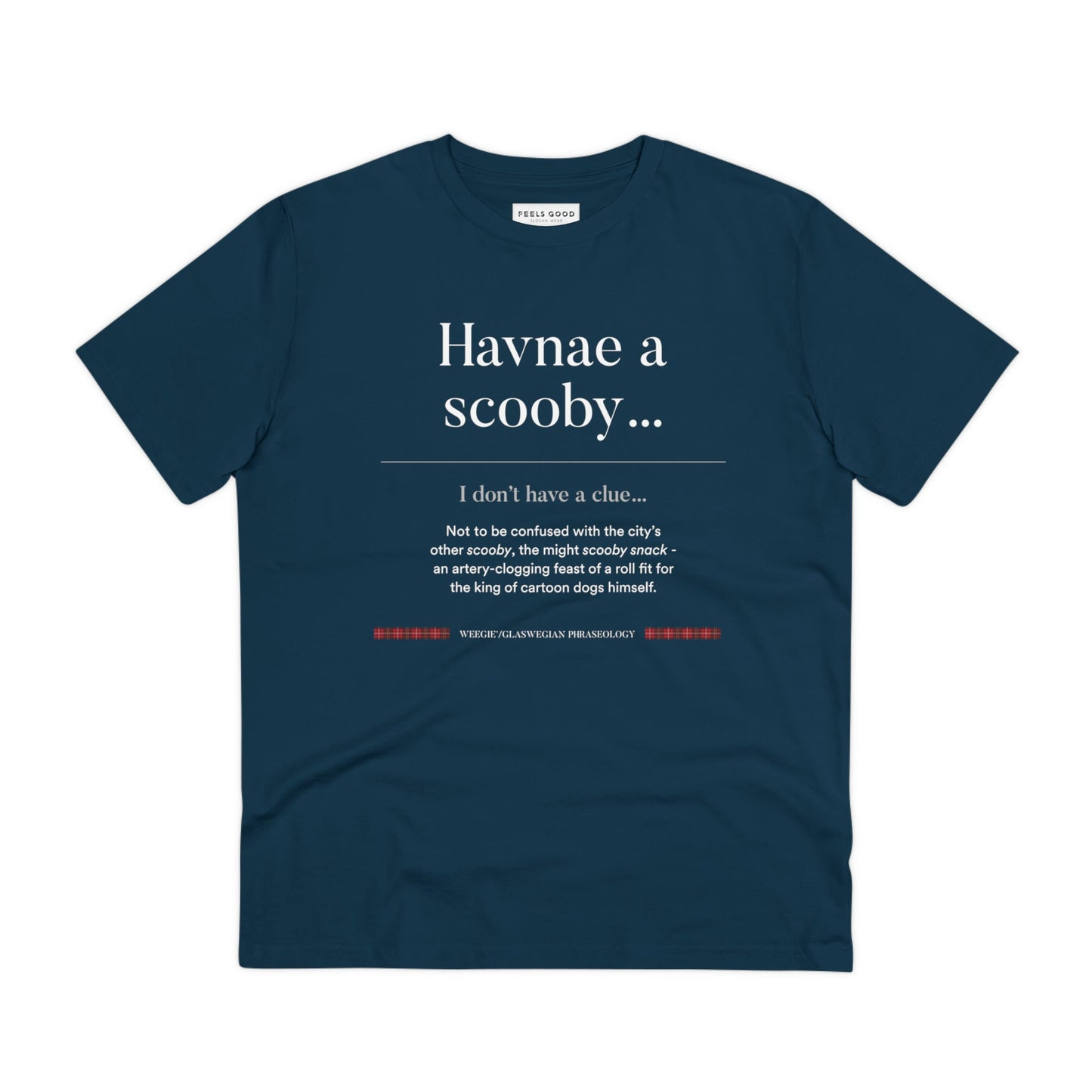 Show off your love for Scottish words with the organic cotton 'Havnae A Scooby…' Glaswegian Slang t-shirt!