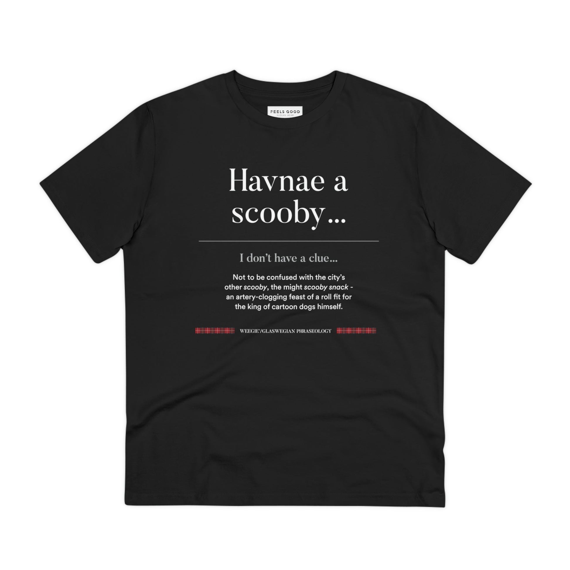 Scottish slang lovers will adore the organic cotton 'Havnae A Scooby…' Glaswegian Slang t-shirt!