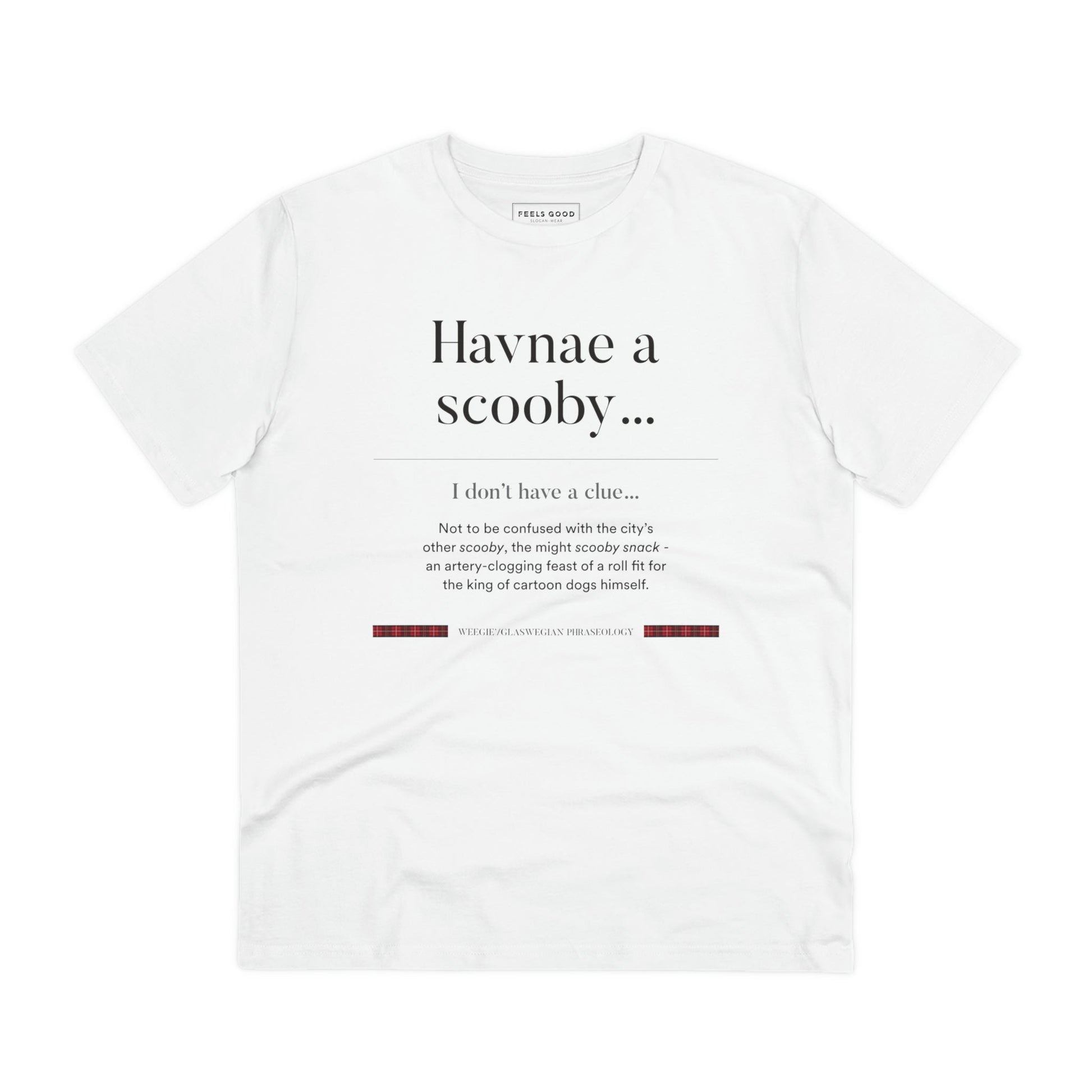 Bring Glaswegian slang to life with the organic cotton 'Havnae A Scooby…' Glaswegian Slang t-shirt!