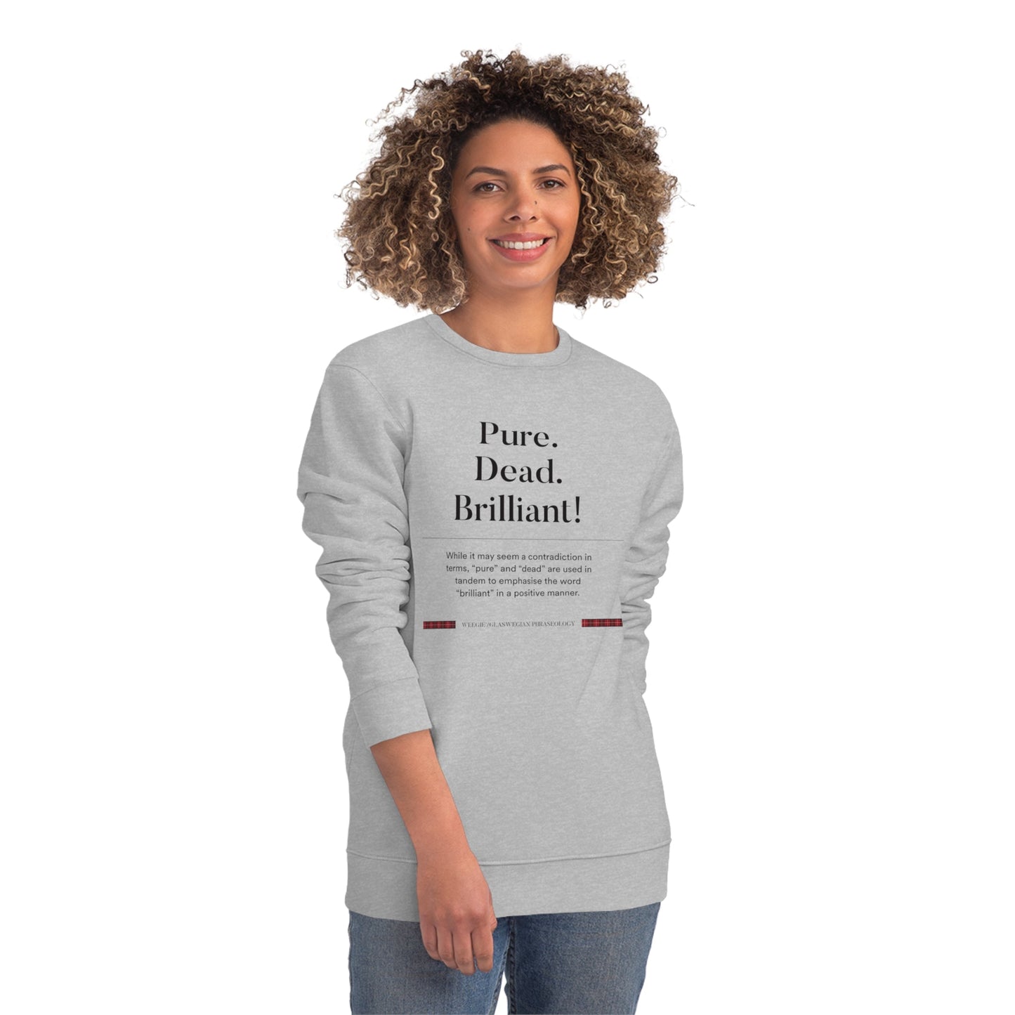 Organic Cotton Pure Dead Brilliant Glaswegian Slang Sweatshirt featuring authentic Scottish slang in stylish design