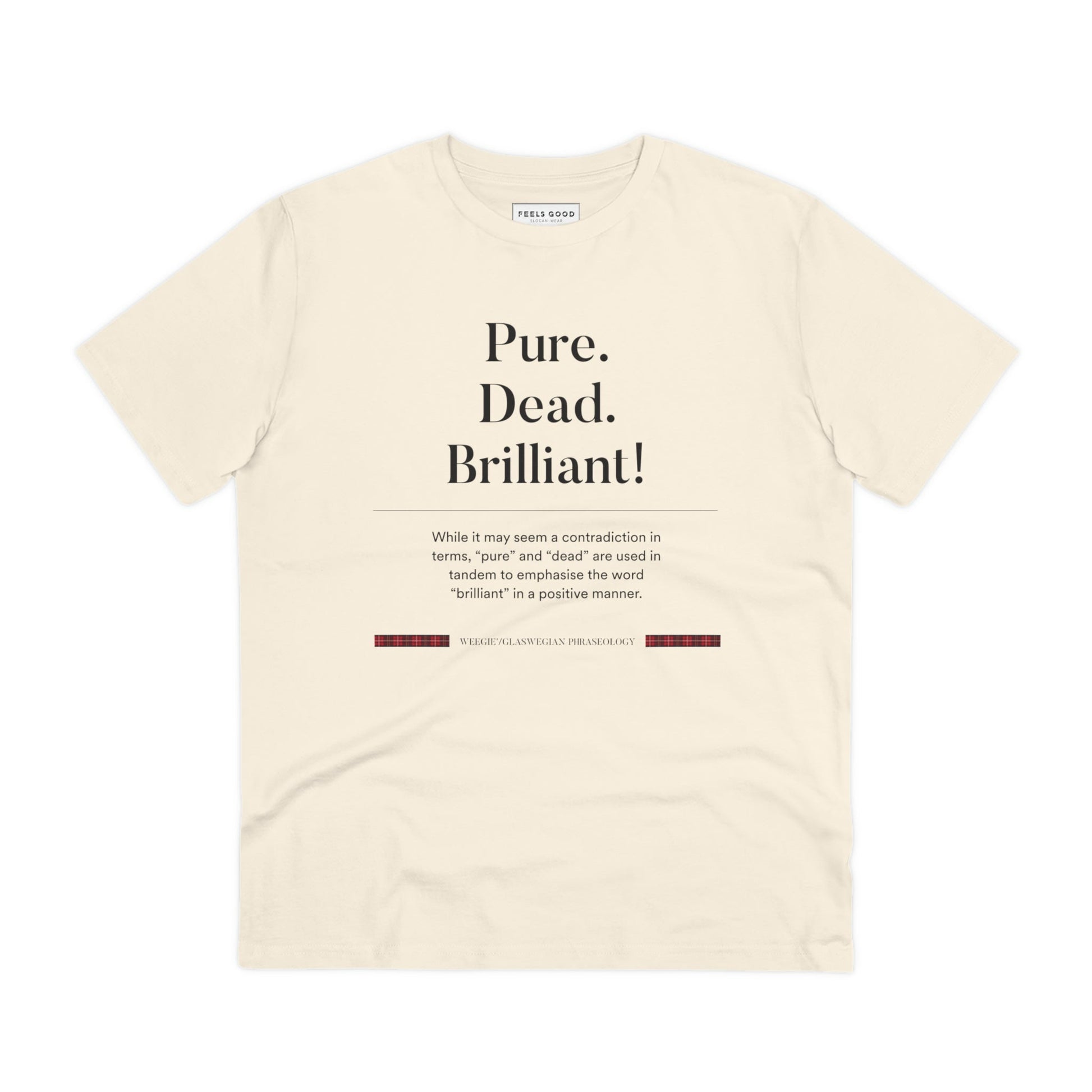 Scotland’s best banter on an organic cotton 'Pure, Dead, Brilliant!' Glaswegian Slang t-shirt.