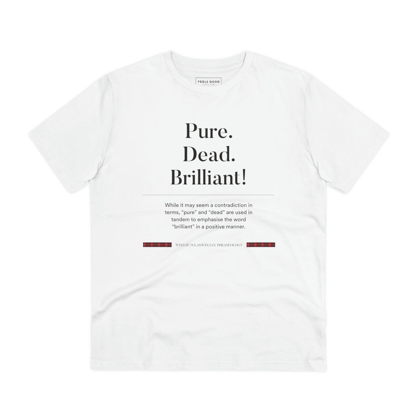 Perfect for lovers of Scottish slang, our organic cotton 'Pure, Dead, Brilliant!' Glaswegian Slang t-shirt.