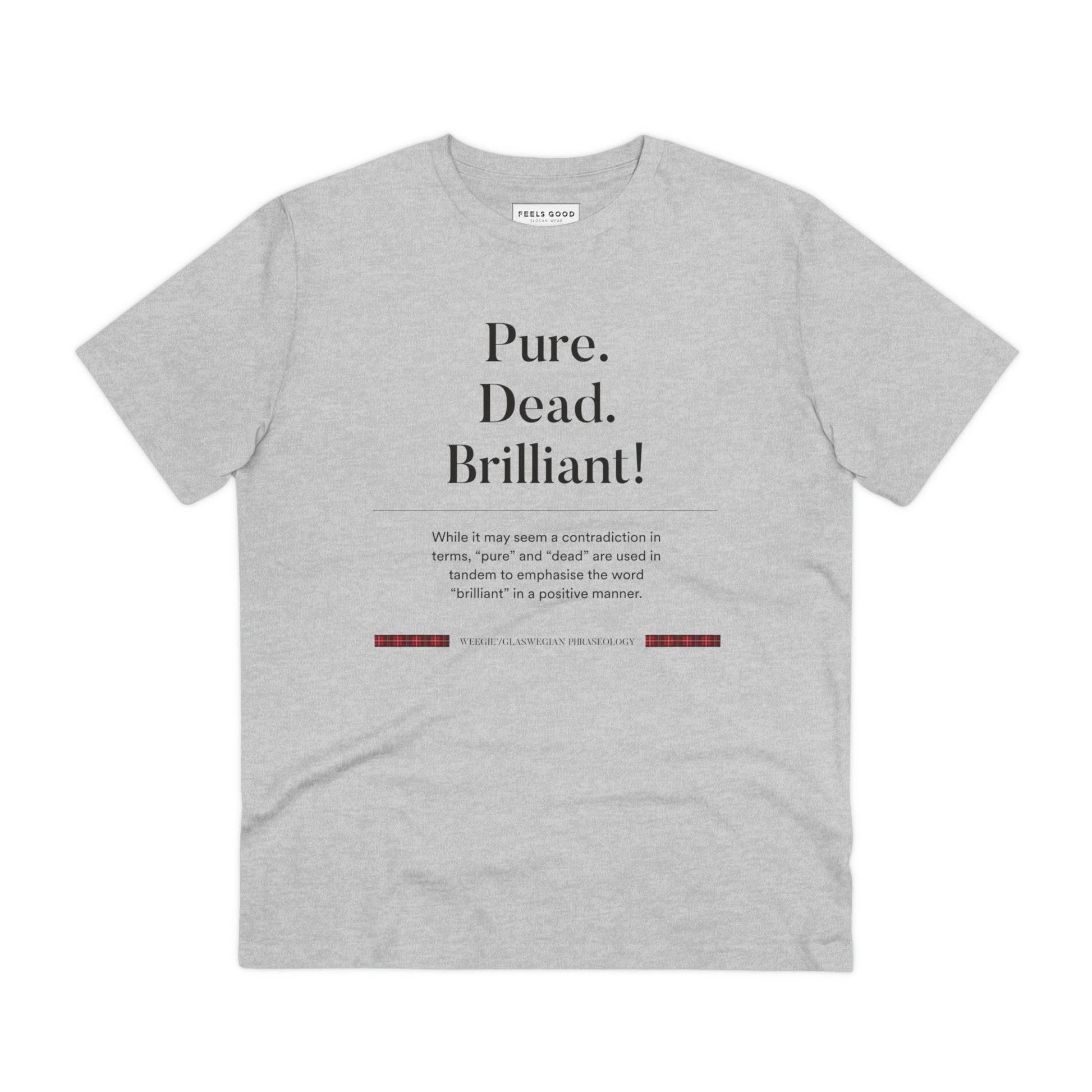 Flaunt Scottish humor in the organic cotton 'Pure, Dead, Brilliant!' Glaswegian Slang t-shirt.