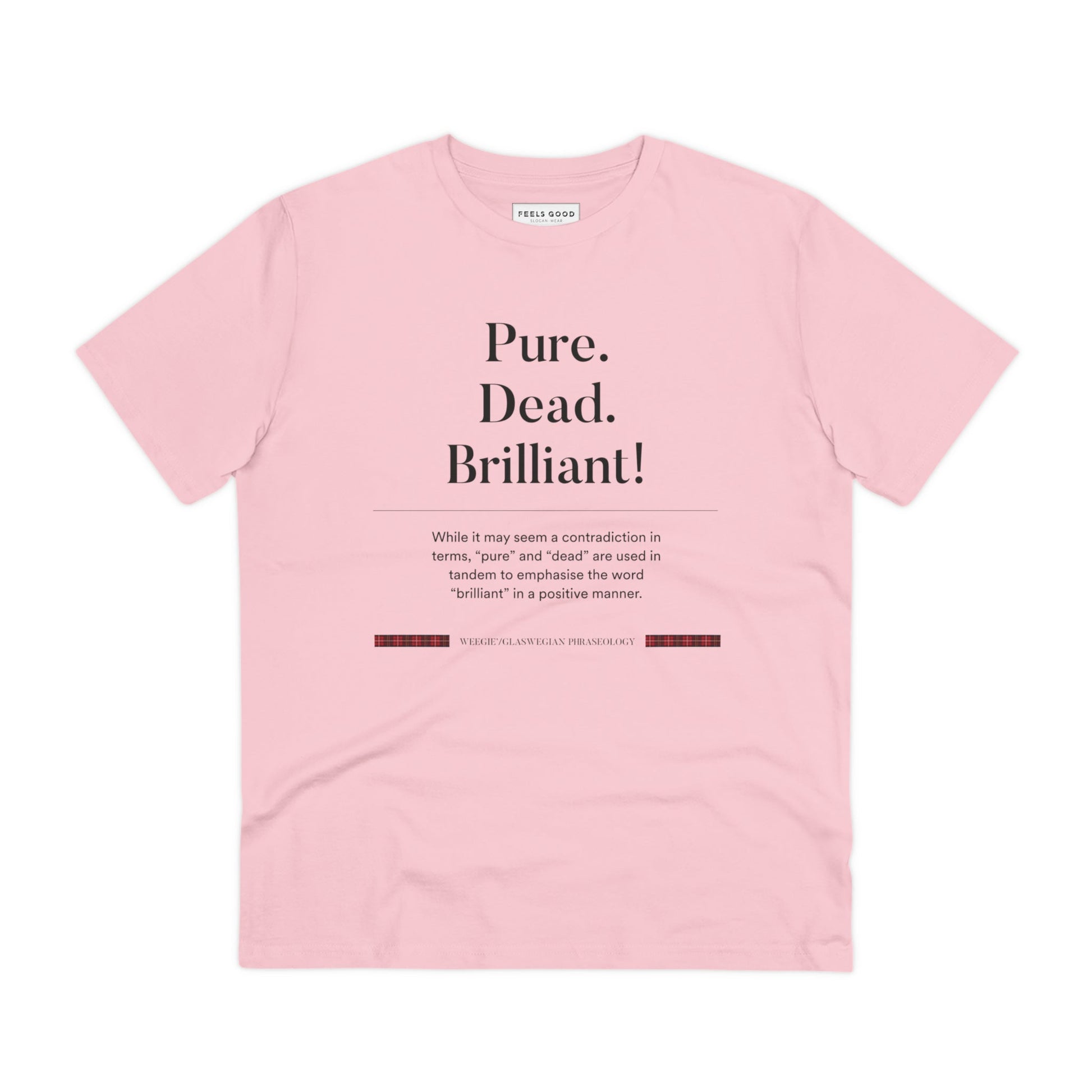 Keep it Scottish with the organic cotton 'Pure, Dead, Brilliant!' Glaswegian Slang t-shirt.