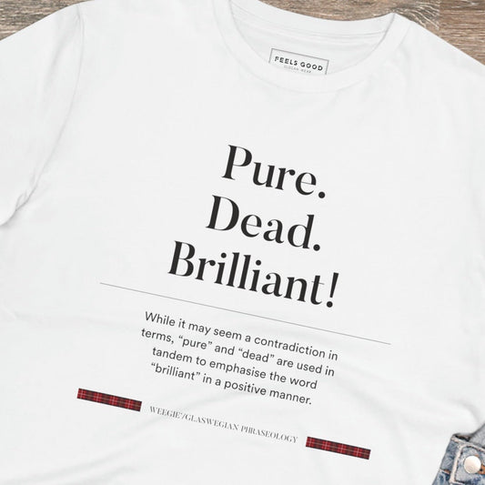 Show off Scottish phrases with the organic cotton 'Pure, Dead, Brilliant!' Glaswegian Slang t-shirt.