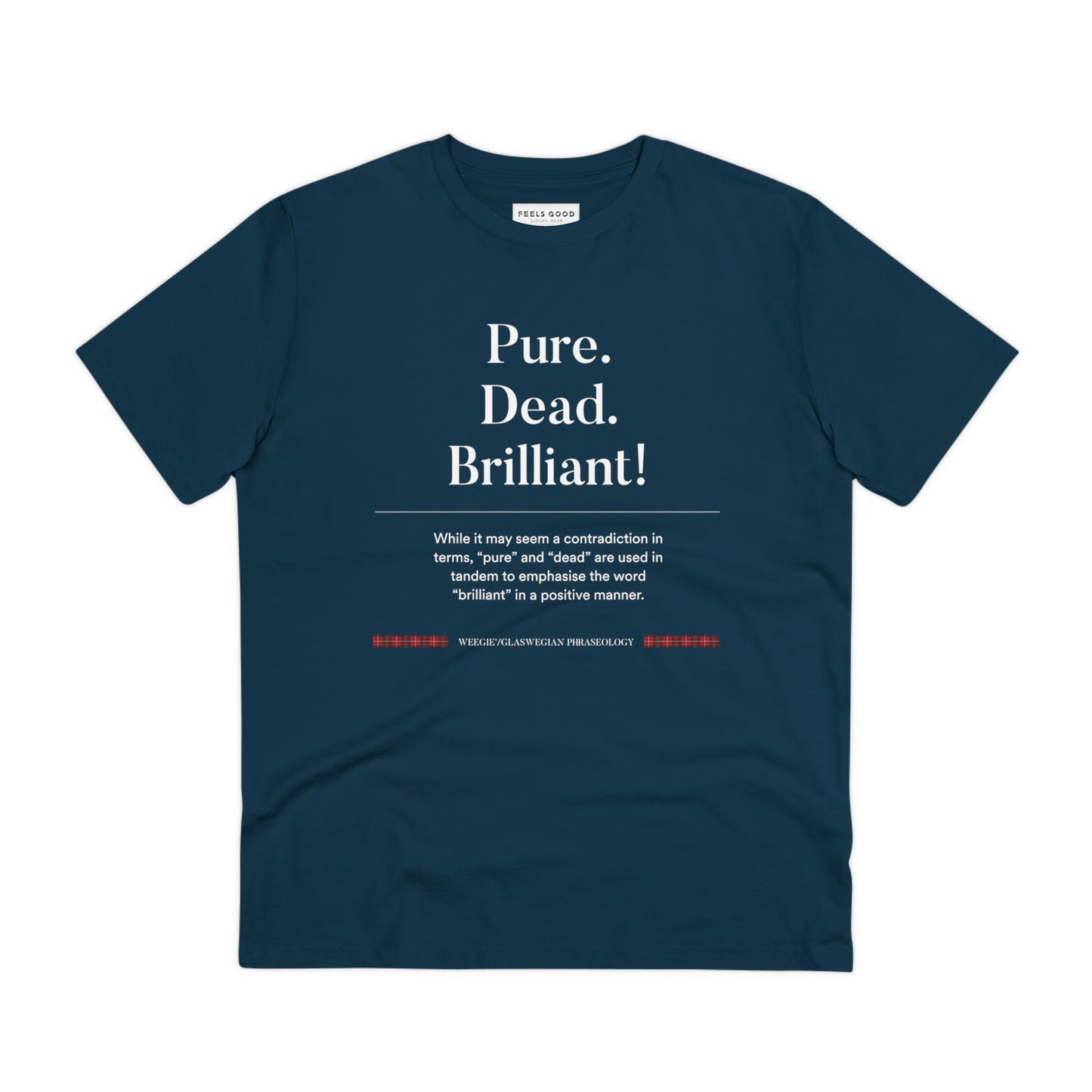 Express your Scottish spirit with the organic cotton 'Pure, Dead, Brilliant!' Glaswegian Slang t-shirt.