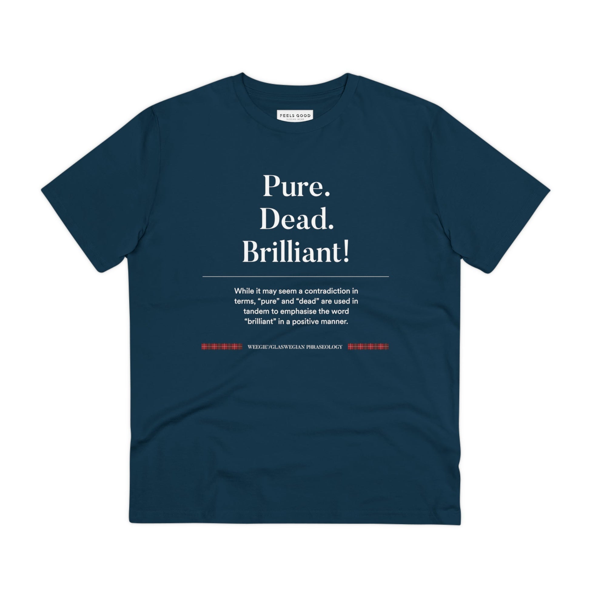Express your Scottish spirit with the organic cotton 'Pure, Dead, Brilliant!' Glaswegian Slang t-shirt.
