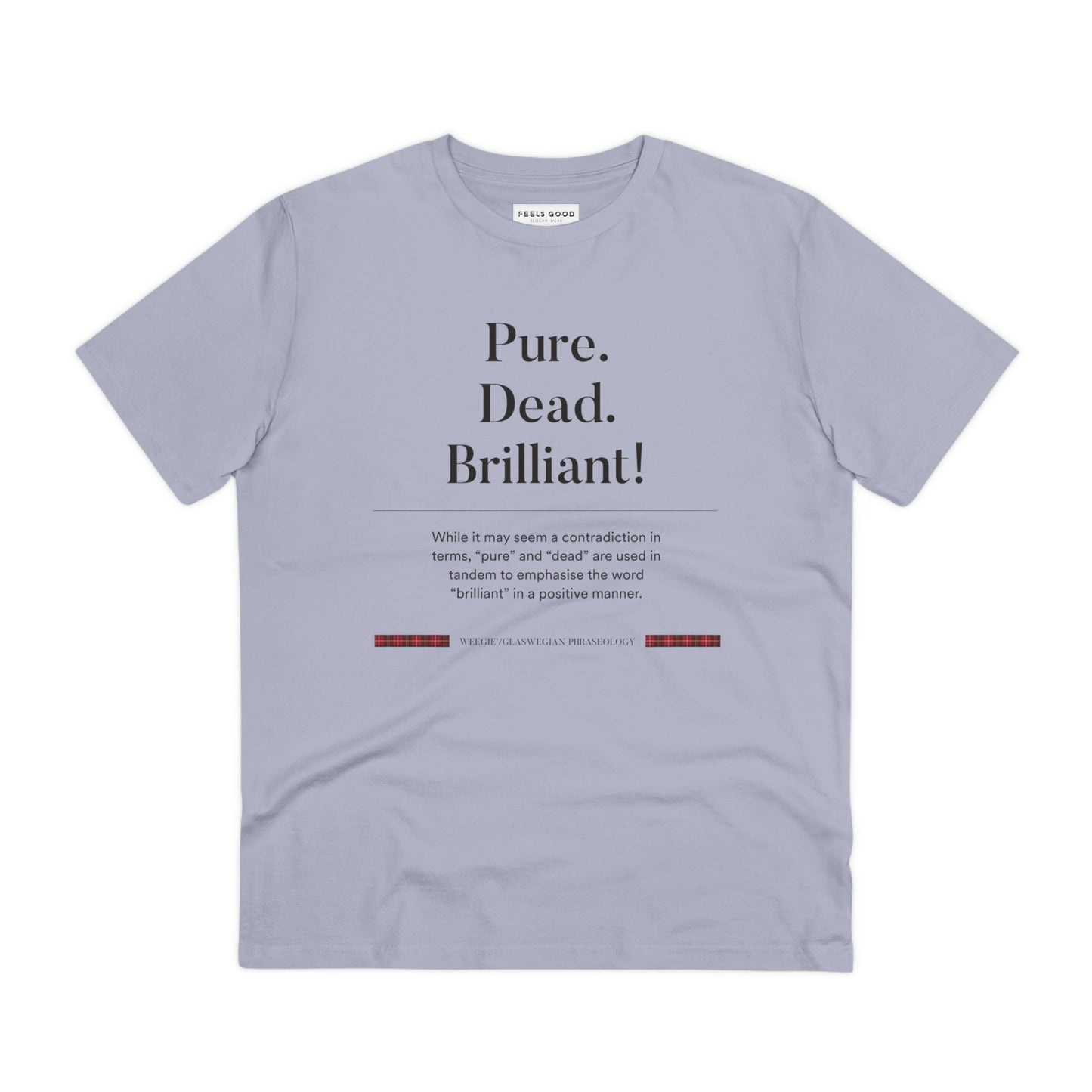 Wear the wit of Scotland with the organic cotton 'Pure, Dead, Brilliant!' Glaswegian Slang t-shirt.