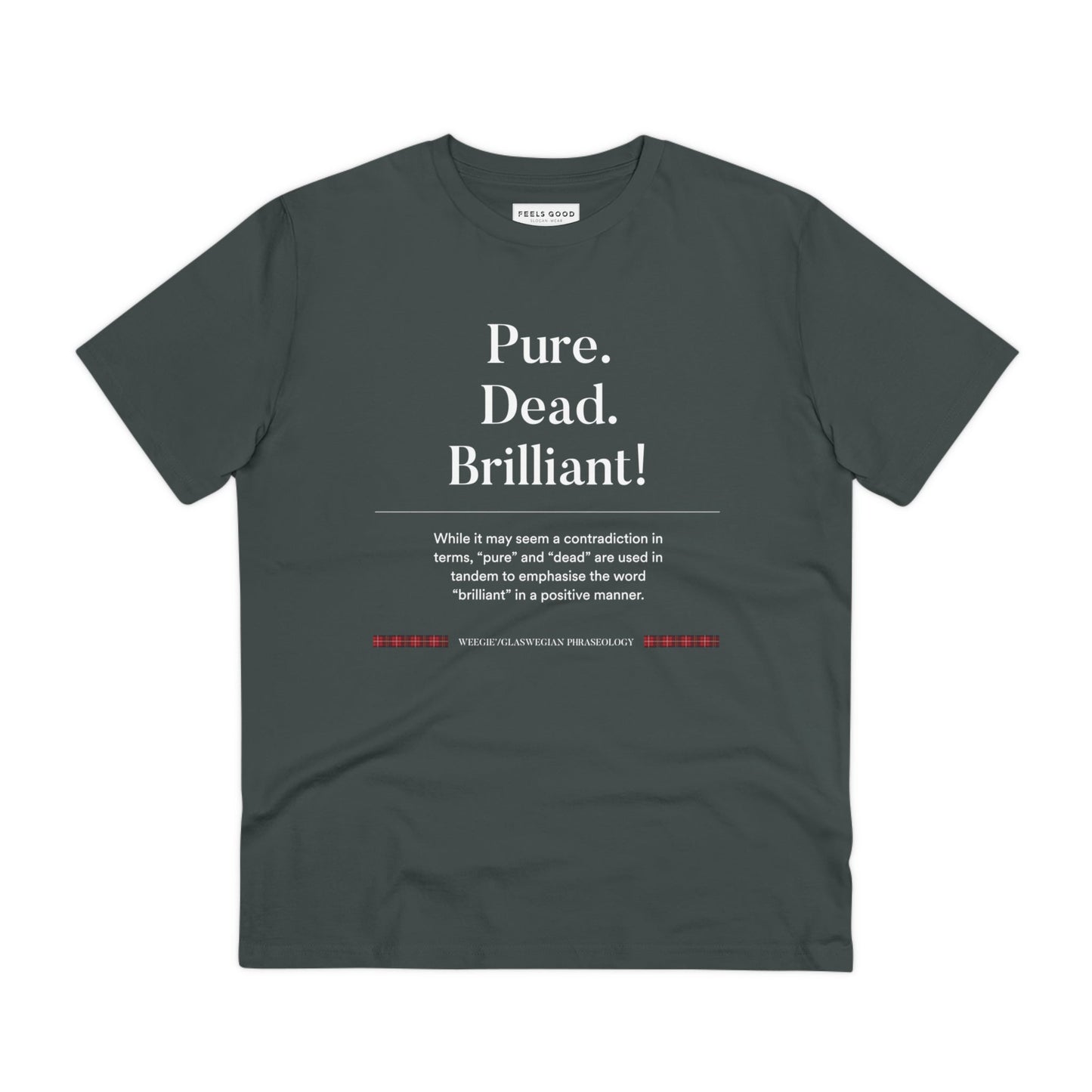Speak Scottish fashion with the organic cotton 'Pure, Dead, Brilliant!' Glaswegian Slang t-shirt.