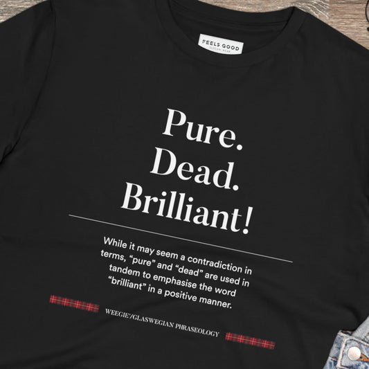 Show your Scottish pride with the organic cotton 'Pure, Dead, Brilliant!' Glaswegian Slang t-shirt.