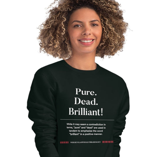 Stay cozy with the organic cotton 'Pure, Dead, Brilliant!' – a true Scotland sweatshirt classic!