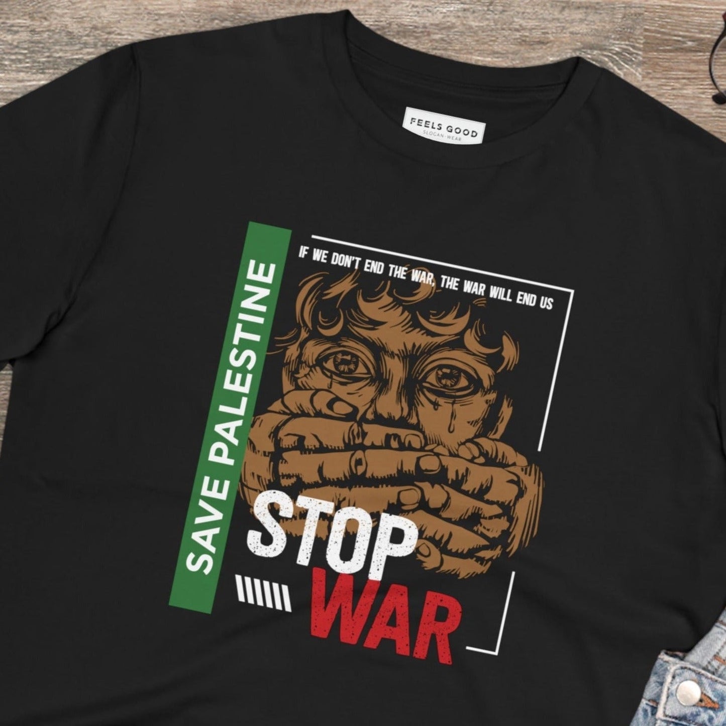 Palestine 'Stop War & Occupation' Organic Cotton T-shirt showing support for justice

