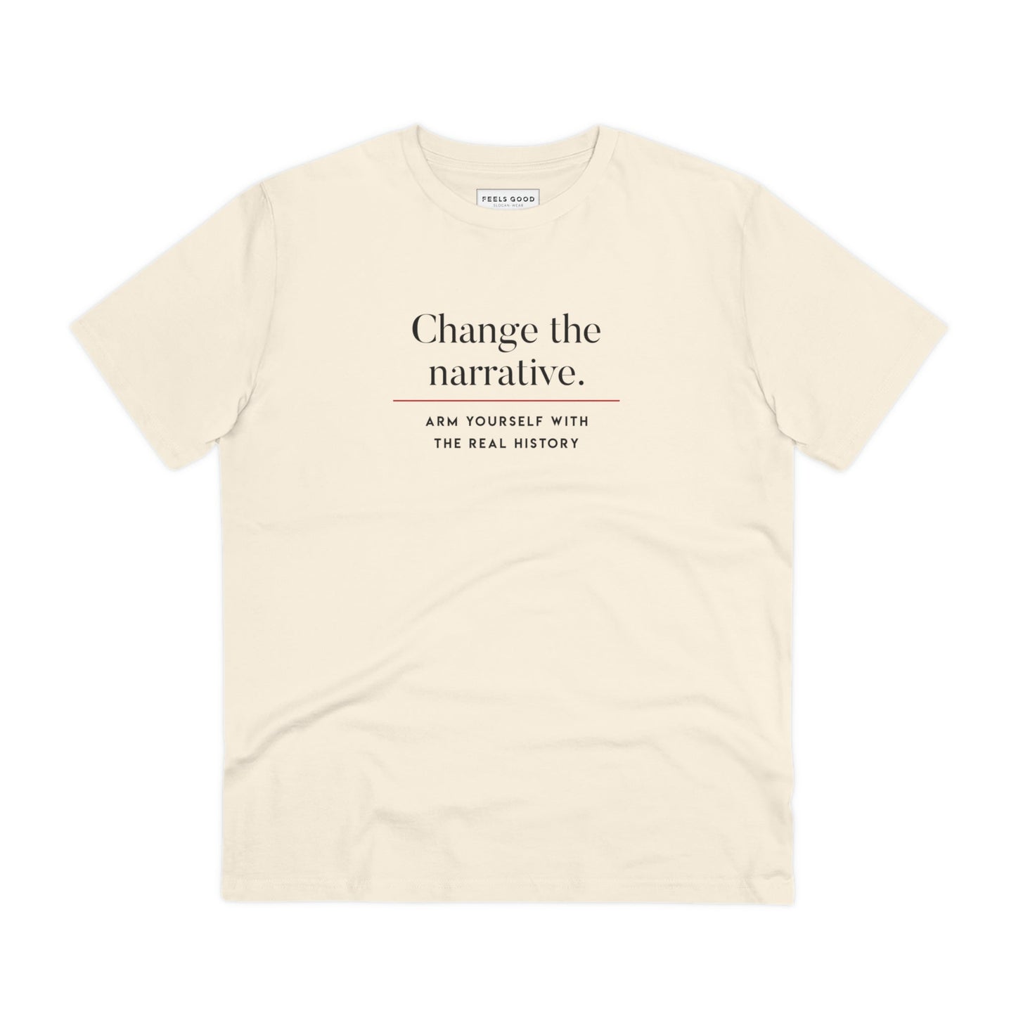New best t-shirt: 'Change History' positive comfort.

