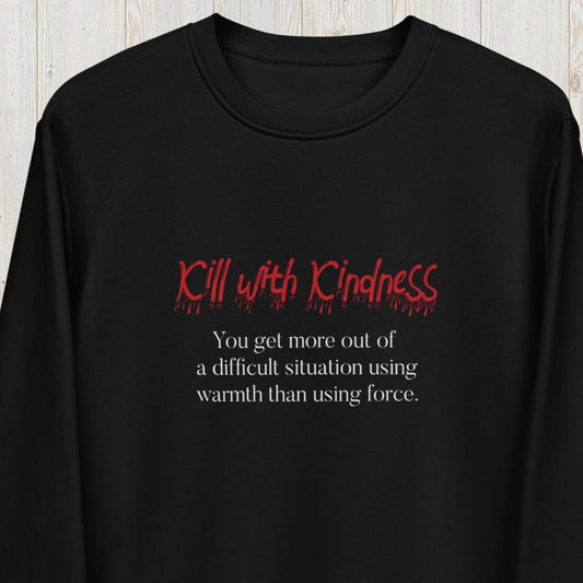 'Kill With Kindness' Organic Cotton Sweatshirt styled for mindful fashion lovers

