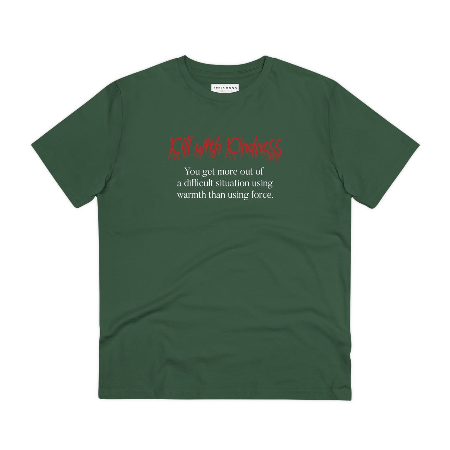 Positive thinking day tee: 'Kill With Kindness' organic cotton.
