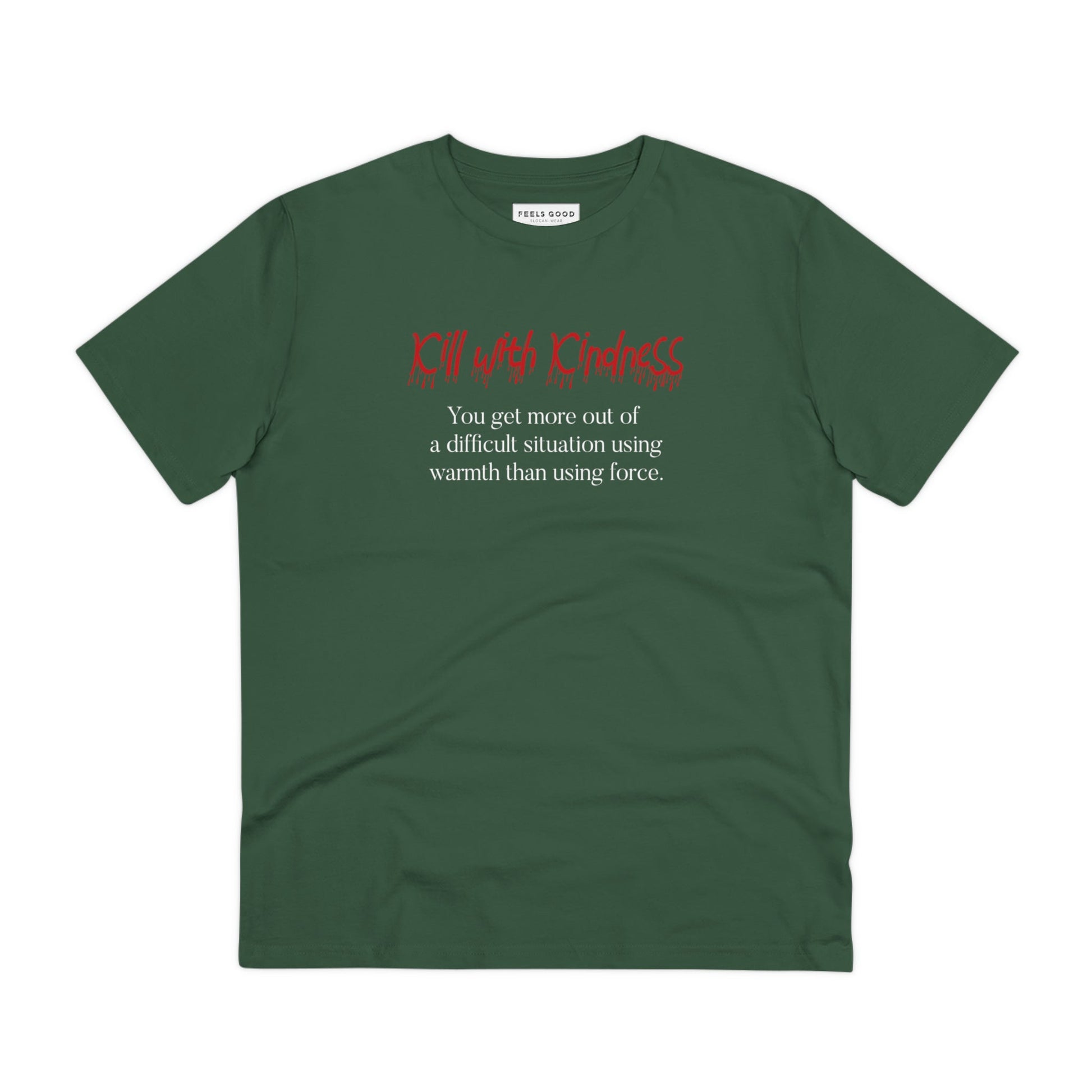 Positive thinking day tee: 'Kill With Kindness' organic cotton.
