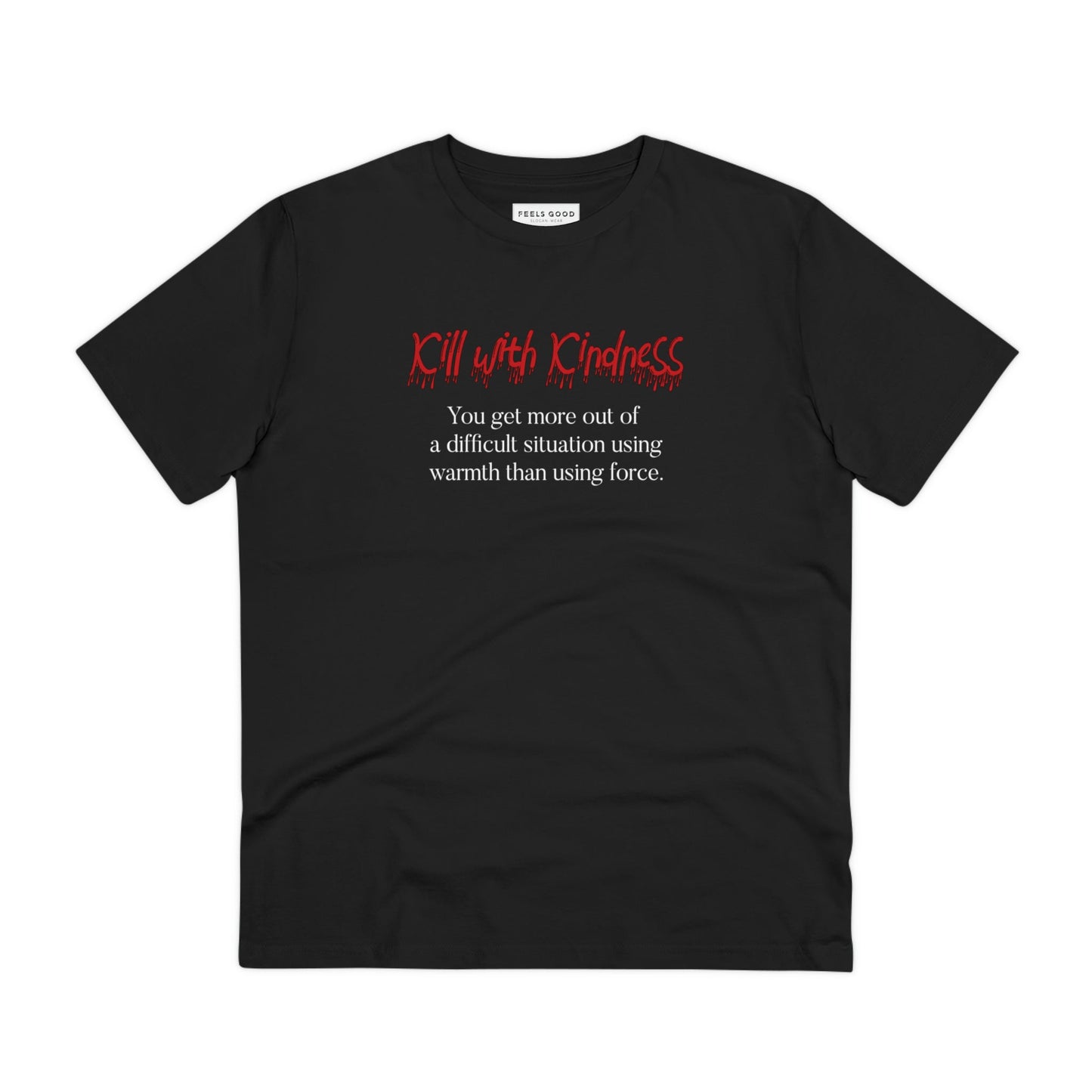 New best t-shirt: 'Kill With Kindness' quote comfort.
