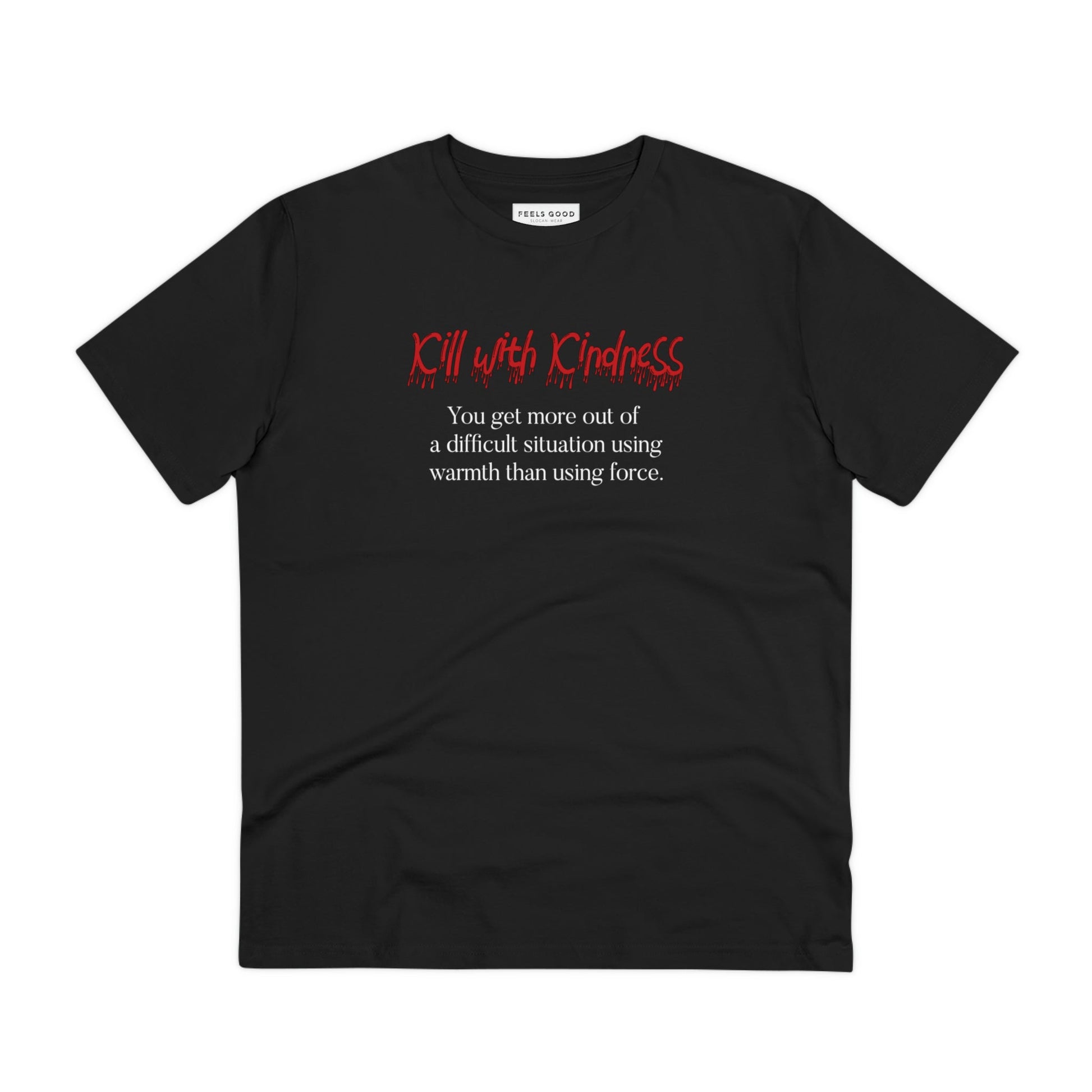 New best t-shirt: 'Kill With Kindness' quote comfort.
