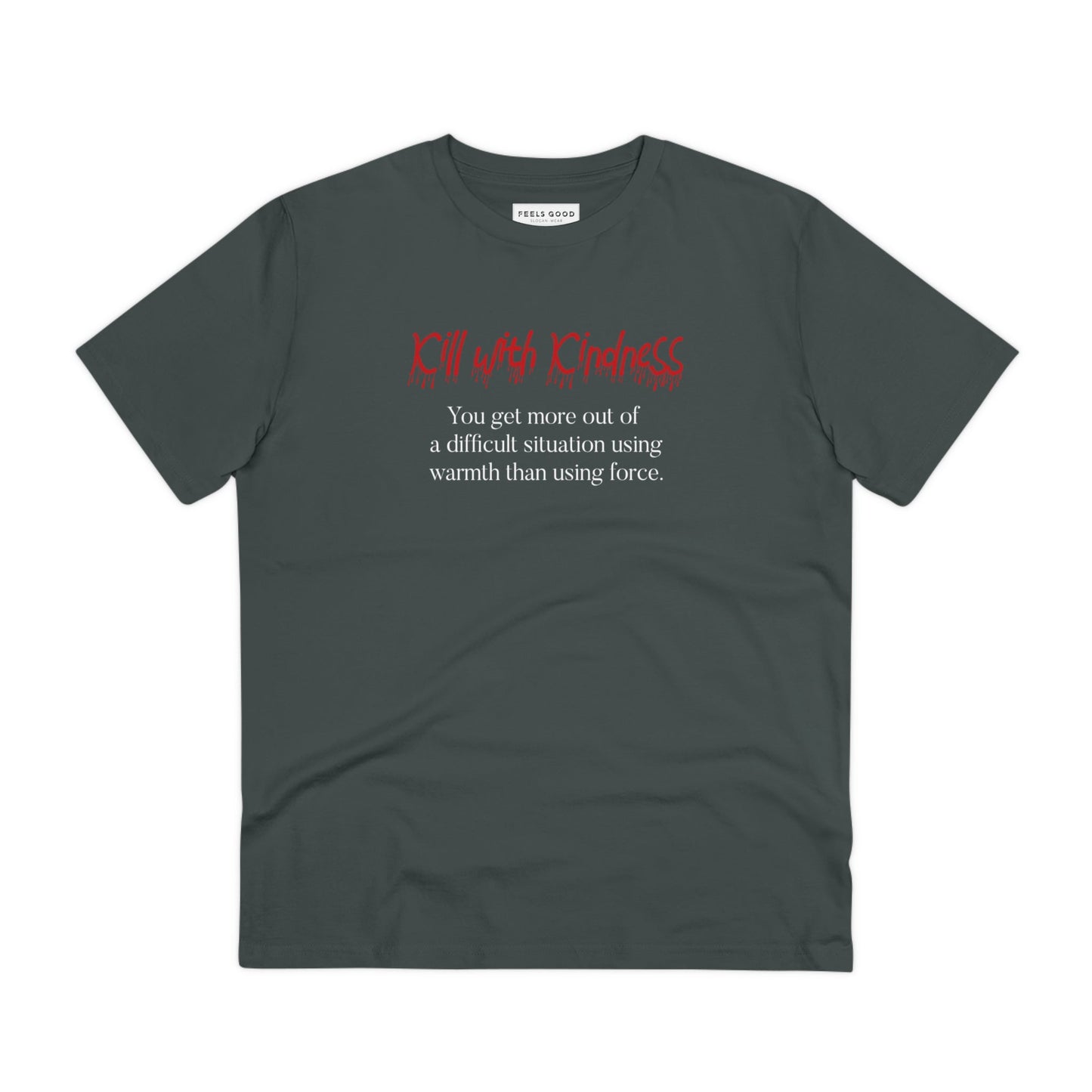 Top brand t-shirt: Quotes 'Kill With Kindness' organic.
