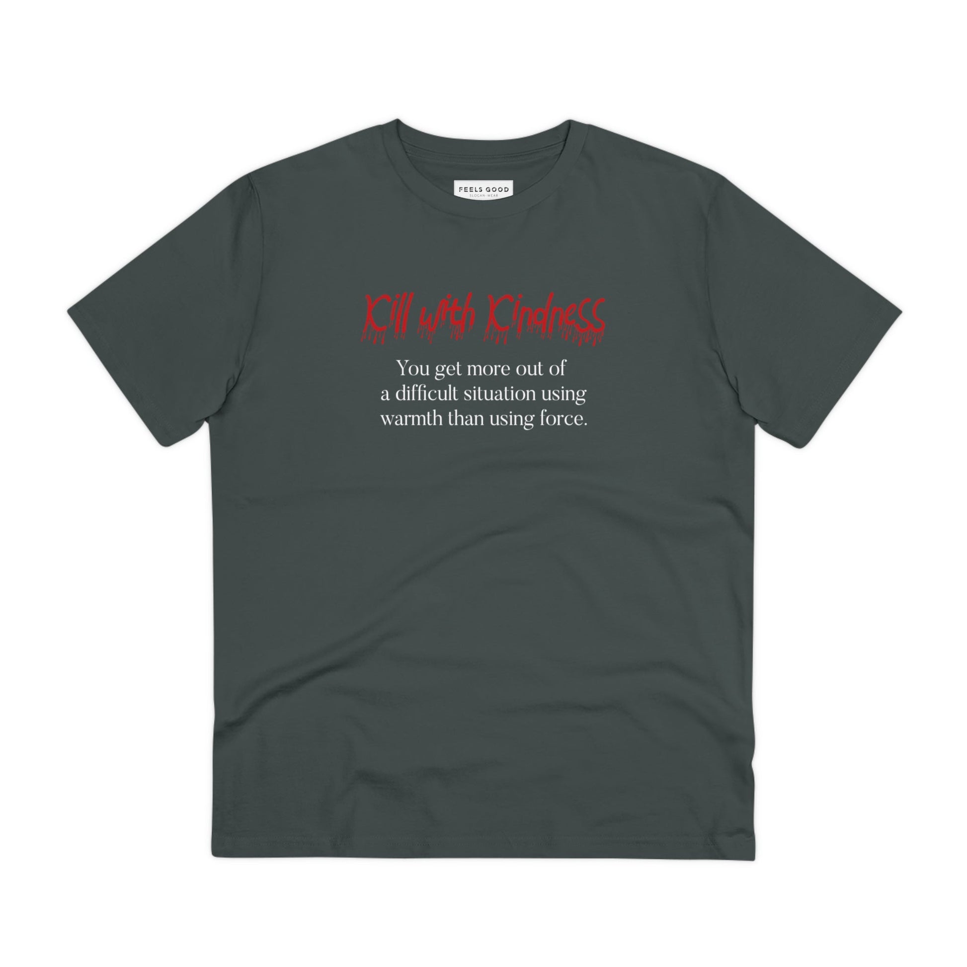 Top brand t-shirt: Quotes 'Kill With Kindness' organic.
