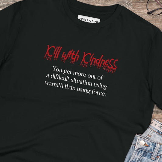Best selling quote tee: 'Kill With Kindness' organic cotton.
