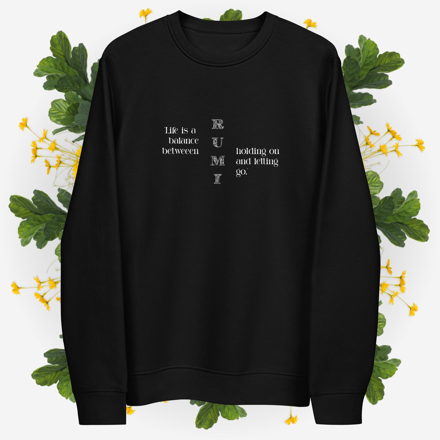Add meaning to style with Famous Quotes 'Balance' Rumi Organic Cotton Sweatshirt, a true classic.