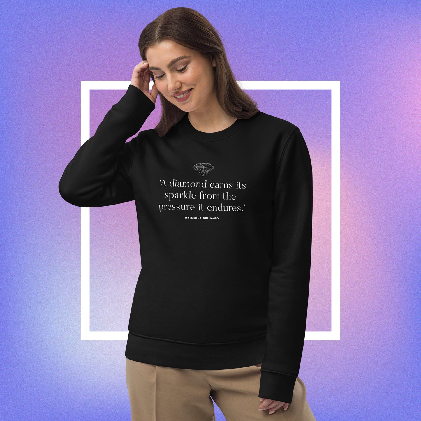 Express yourself with Contemporary 'Diamond's Sparkle' Organic Cotton Sweatshirt, the best slogan jumpers.