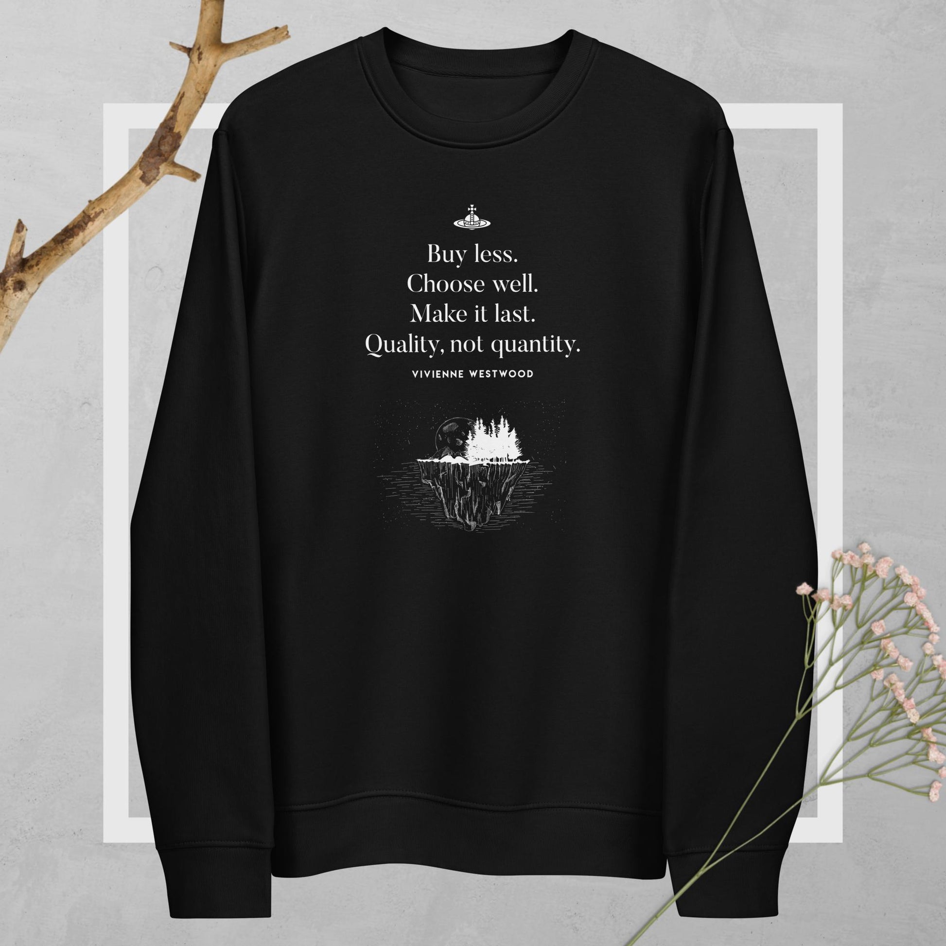 Wear your values with the climate change 'Buy Less' Vivienne organic cotton sweatshirt now!