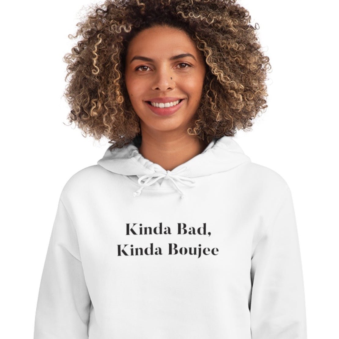 Upgrade your style with a hoodie streetwear look – Urban 'Kinda bad, Kinda Boujee' Organic Cotton Hoodie.
