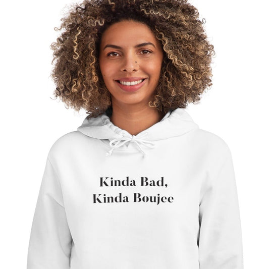 Upgrade your style with a hoodie streetwear look – Urban 'Kinda bad, Kinda Boujee' Organic Cotton Hoodie.